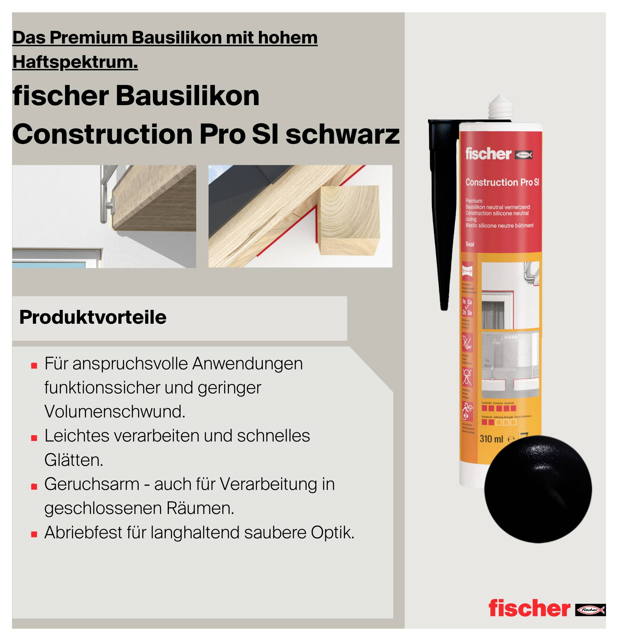 Werbeanzeige für fischer Bausilikon Construction Pro SI schwarz mit Kartusche und Produktvorteilen: hohes Haftspektrum, geruchsarm, abriebfest.
