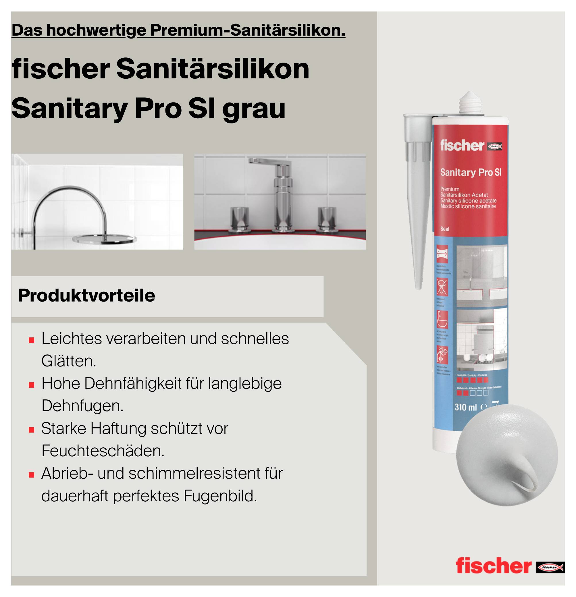 Werbeanzeige für fischer Sanitärsilikon Sanitary Pro SI grau mit Kartusche; nennt Vorteile: leicht verarbeitbar, hohe Dehnfähigkeit, starke Haftung, abrieb- und schimmelresistent.