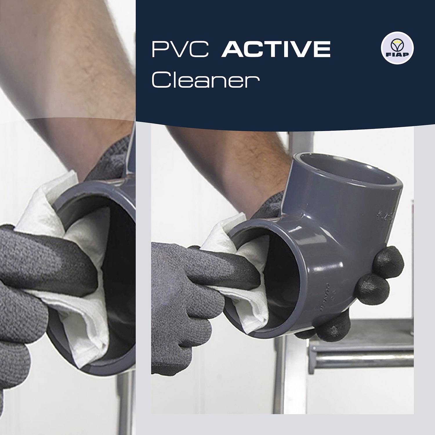 Arbeiter reinigt ein PVC-Rohr mit einem Tuch. Oben rechts steht 'PVC ACTIVE Cleaner'. Arbeiter trägt schwarze Handschuhe.