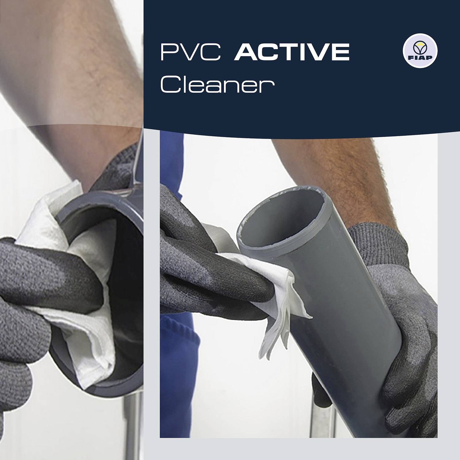 Zwei Hände in grauen Handschuhen reinigen ein grau-blauses PVC-Rohr mit einem weißen Tuch. Text: 'PVC ACTIVE Cleaner'.