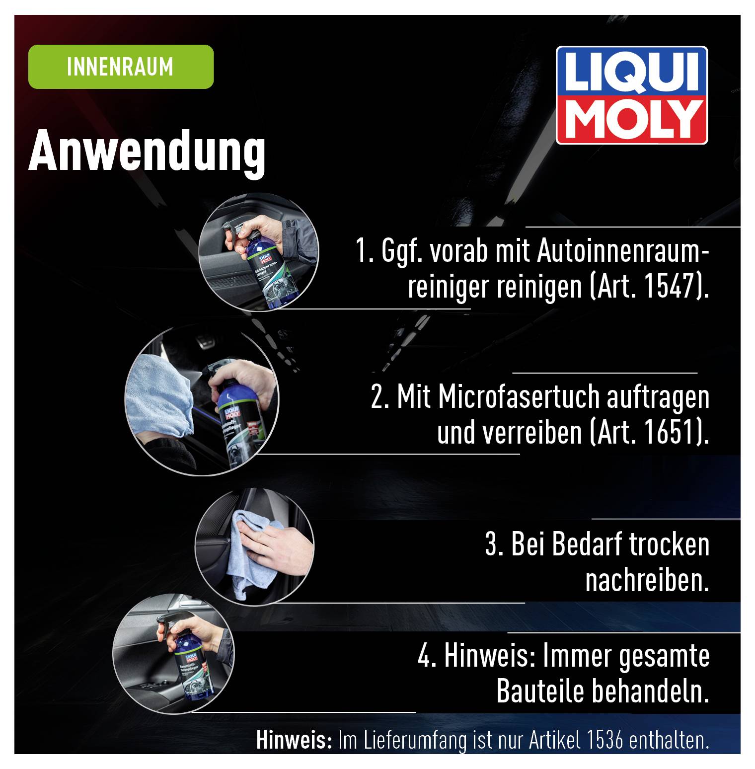 'Anwendung' im Innenraum: 1. Optional Innenraumreiniger anwenden. 2. Mit Mikrofasertuch verteilen. 3. Bei Bedarf trocknen. 4. Ganze Teile behandeln.