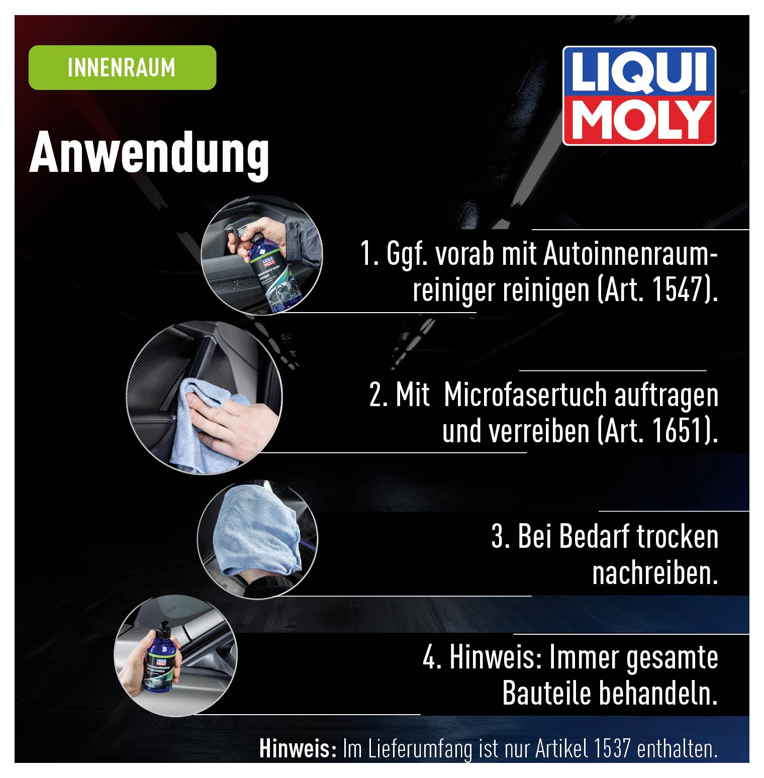 'Liqui Moly' Anwendungsschritte: Reiniger verwenden, mit Mikrofasertuch einreiben, trocknen; alle Bauteile behandeln. Im Lieferumfang ist Art. 1537 enthalten.