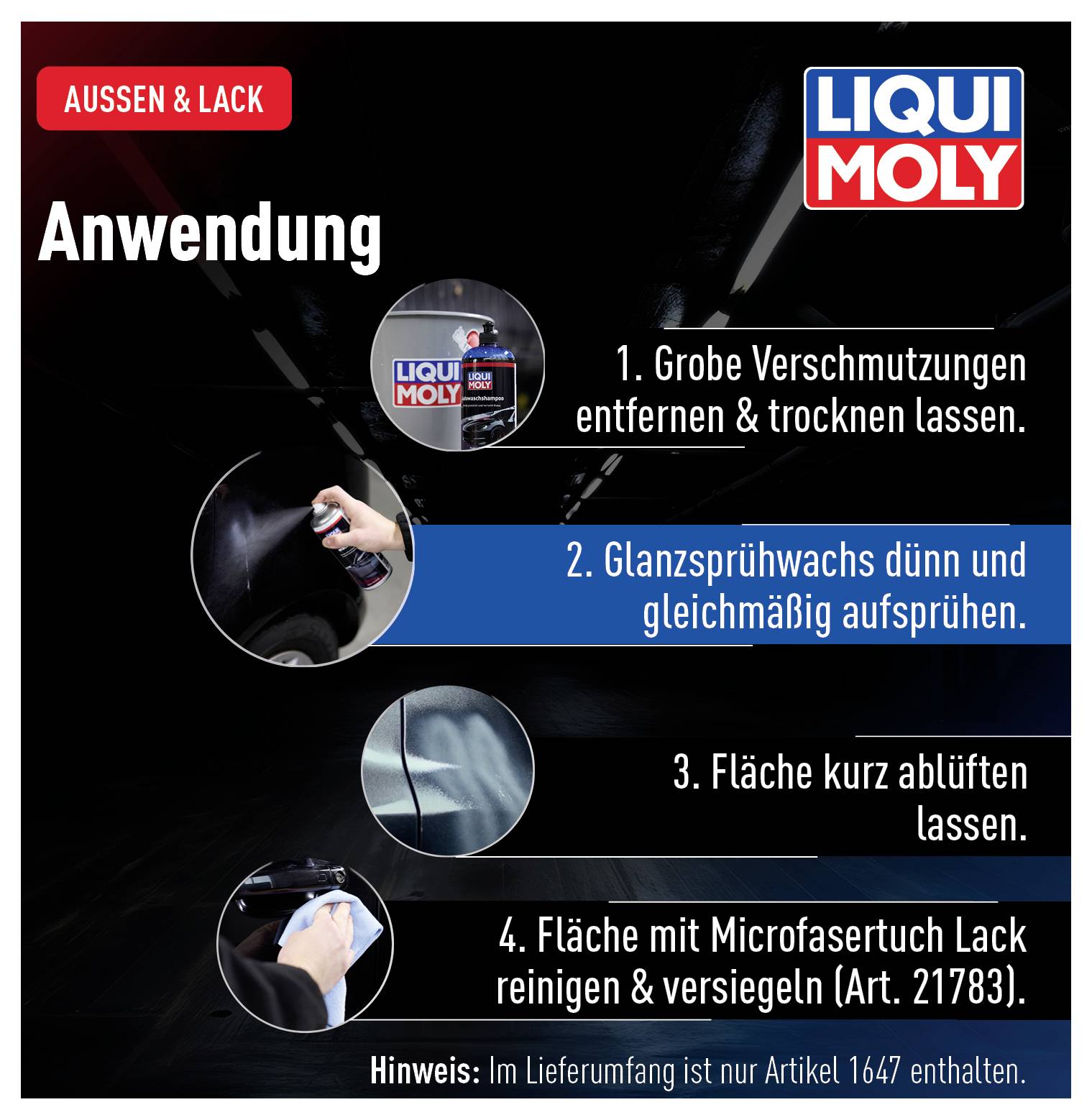 Anwendung von Glanzsprühwachs: 1. Grobe Verschmutzungen entfernen und trocknen lassen. 2. Glanzsprühwachs dünn auftragen. 3. Fläche kurz ablüften lassen. 4. Mit Microfasertuch reinigen.