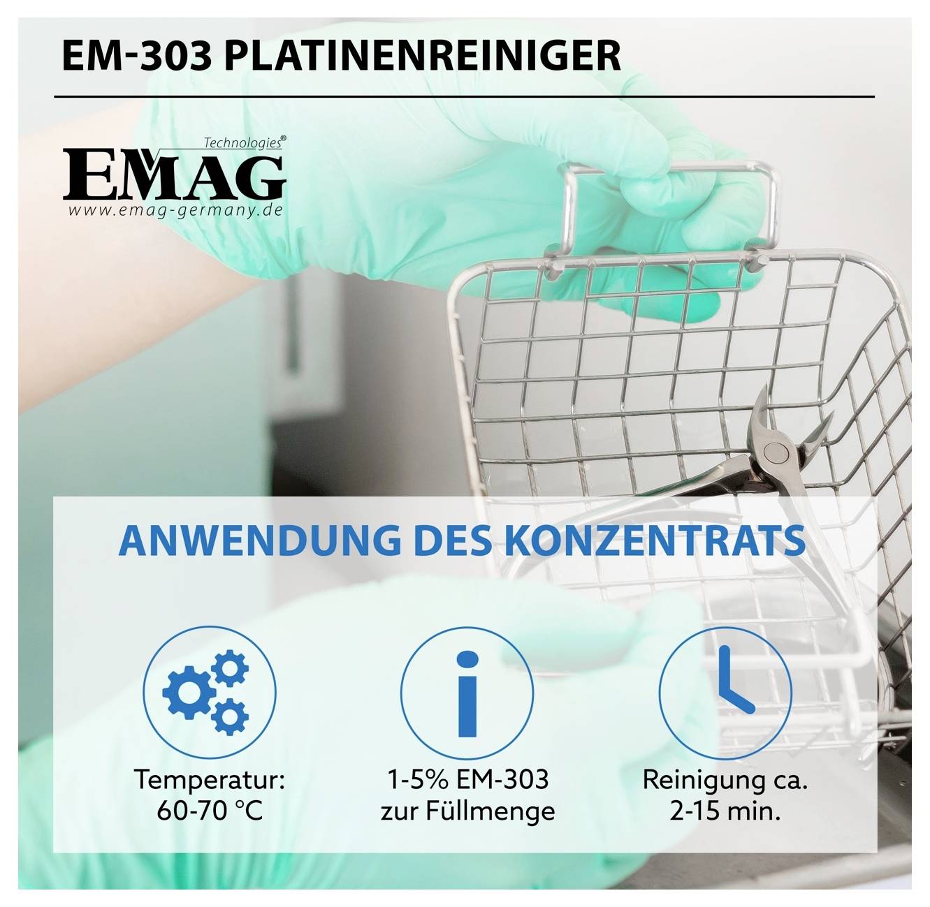 Werbegrafik für 'EM-303 Platinenreiniger' mit Handschuhen am Drahtkorb; zeigt Anwendung des Konzentrats: 60–70 °C, 1–5 % zur Füllmenge, Reinigung ca. 2–15 Min.