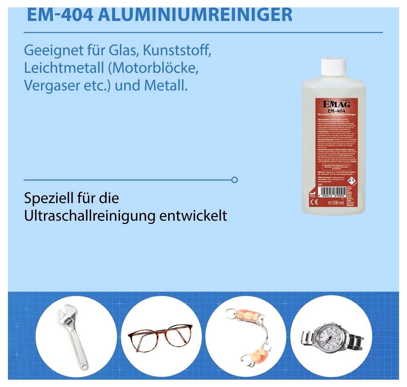 Produktanzeige für 'EM-404 ALUMINIUMREINIGER': geeignet für Glas, Kunststoff, Leichtmetall und Metall; speziell für Ultraschallreinigung.