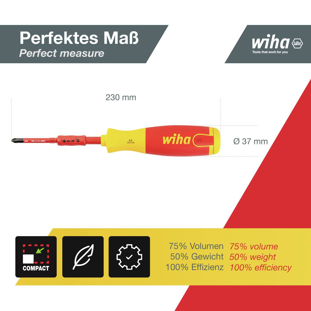 „Perfektes Maß“ Schraubendreher von Wiha, rot-gelb, Länge 230 mm, Durchmesser 37 mm. Leistungsmerkmale: 75 % Volumen, 50 % Gewicht, 100 % Effizienz.