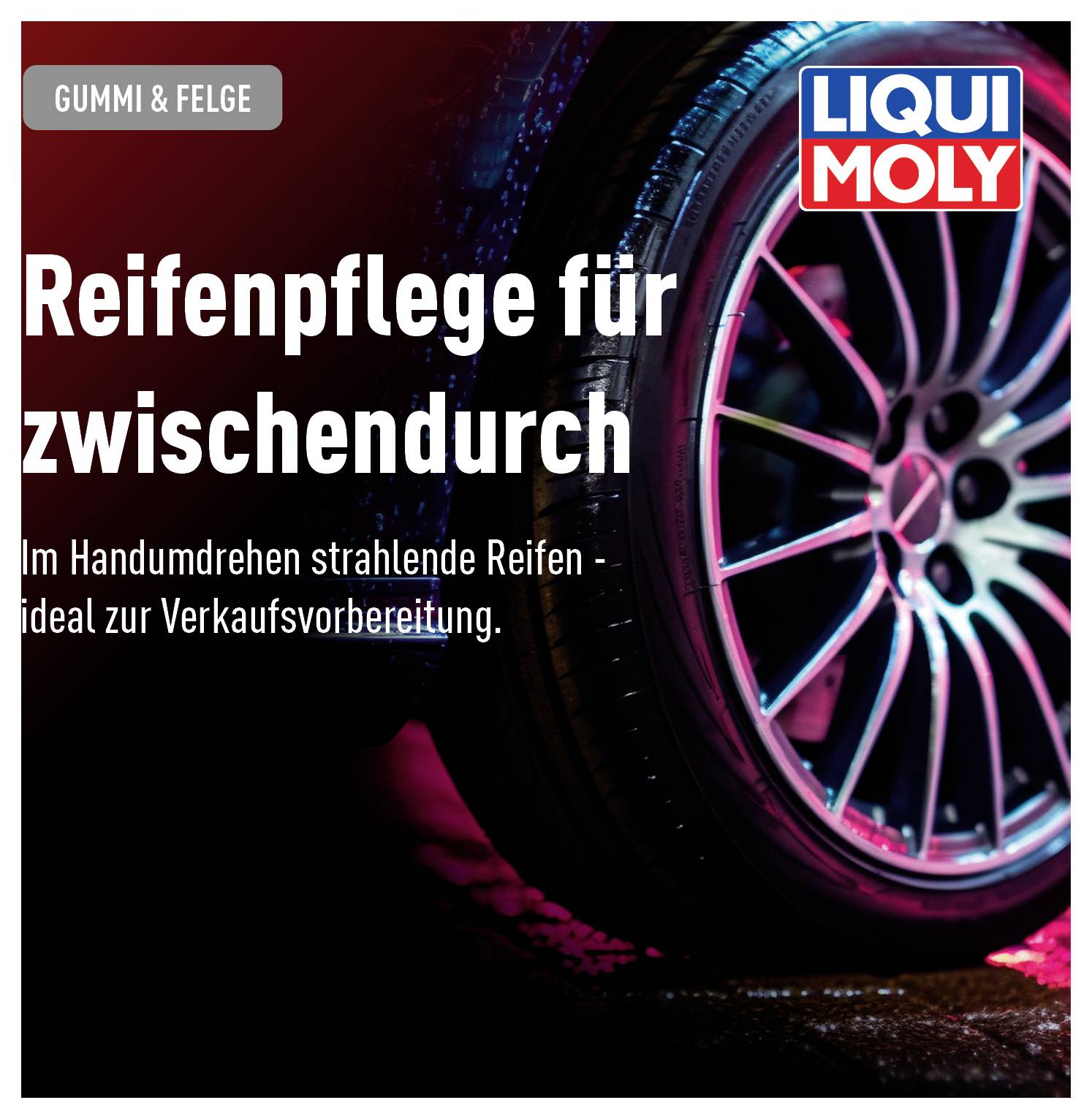 'Reifenpflege für zwischendurch' mit Bild eines glänzenden Autoreifens bei Nacht. Text betont schnelle Anwendung und Ideal zur Verkaufsvorbereitung.