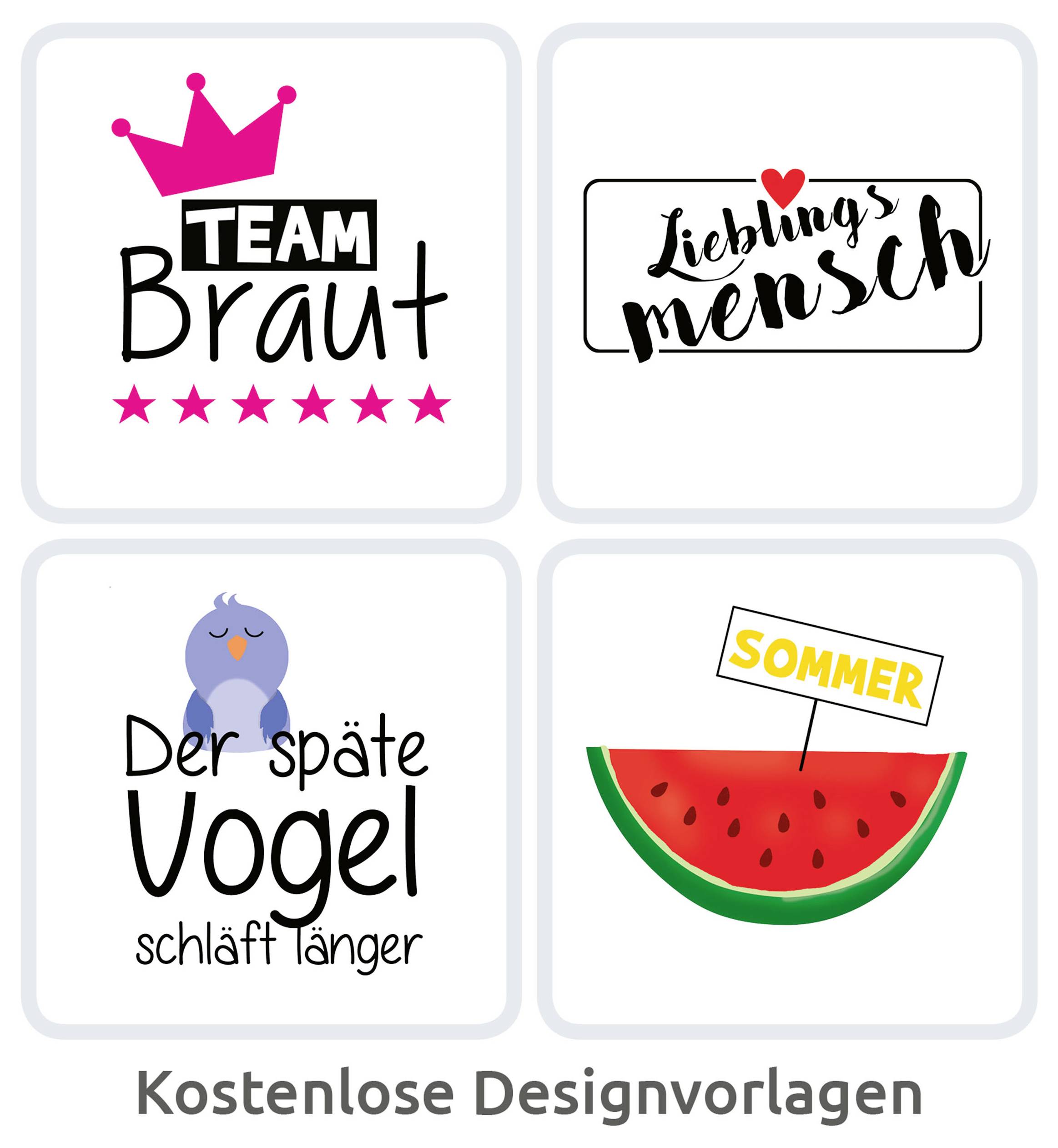 Vier quadratische Designvorlagen: 'TEAM Braut', 'Lieblingsmensch', 'Der späte Vogel schläft länger' und 'SOMMER' über einer Wassermelone; darunter 'Kostenlose Designvorlagen'