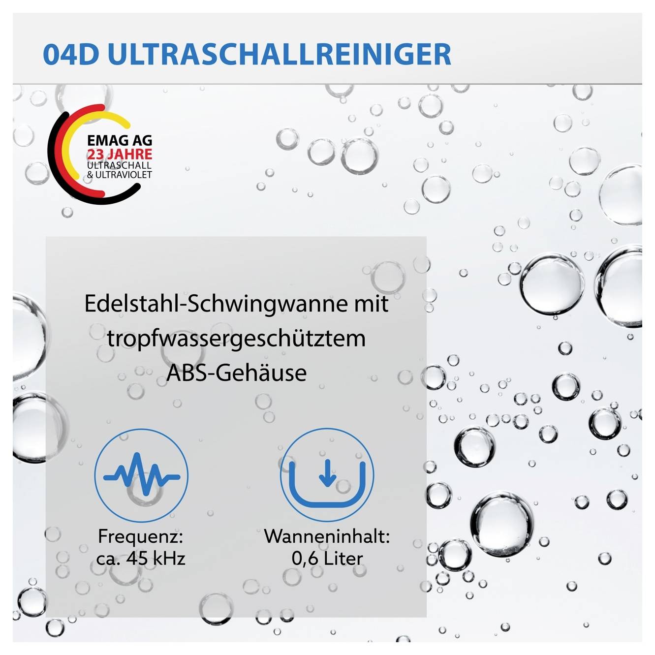 Werbegrafik für den 04D Ultraschallreiniger mit Edelstahl-Schwingwanne, tropfwassergeschütztem ABS-Gehäuse, ca. 45 kHz und 0,6 Liter Inhalt.