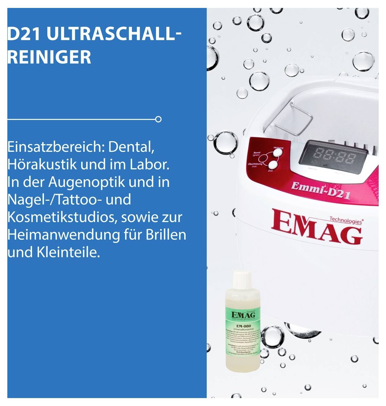 Werbung für den Ultraschallreiniger D21 von EMAG; Einsatzbereich: Dental, Hörakustik, Labor, Augenoptik, Nagel-/Tattoo-/Kosmetikstudios und Brillenreiniger für zu Hause.