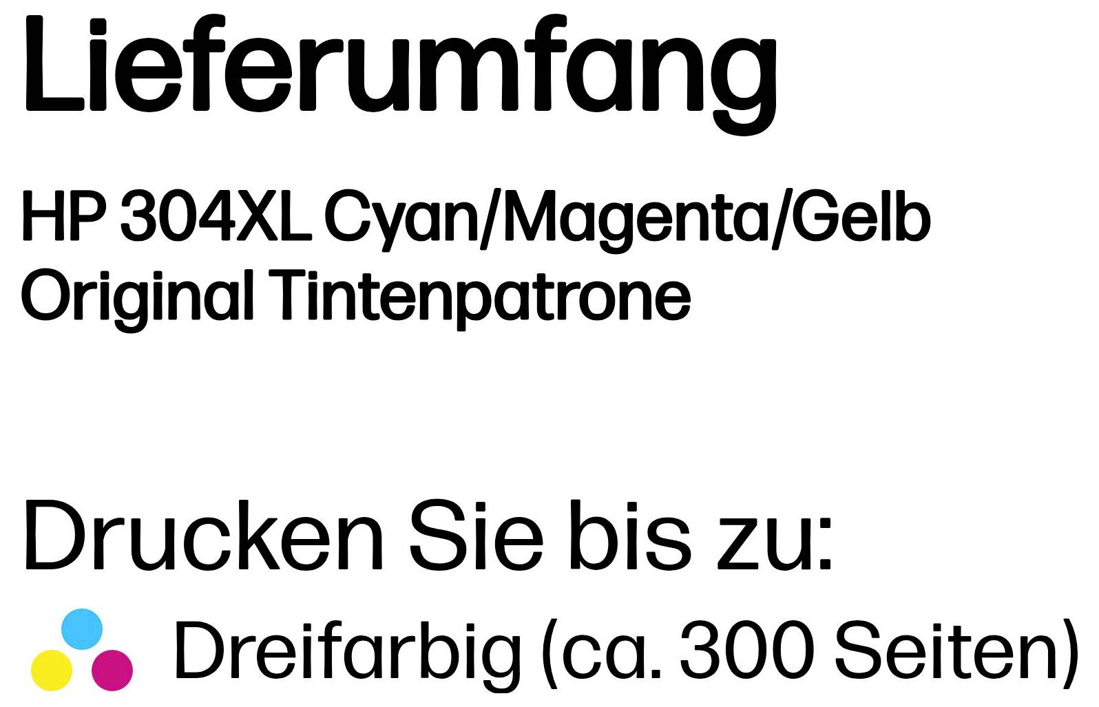 # HP 304XL Cyan, Magenta, Gelb Original Tintenpatrone## Lieferumfang- 1x HP 304XL Cyan Original Tintenpatrone- 1x HP 304XL Magenta Original Tintenpatrone- 1x HP 304XL Gelb Original Tintenpatrone## DruckleistungBis zu 300 Seiten in Farbe