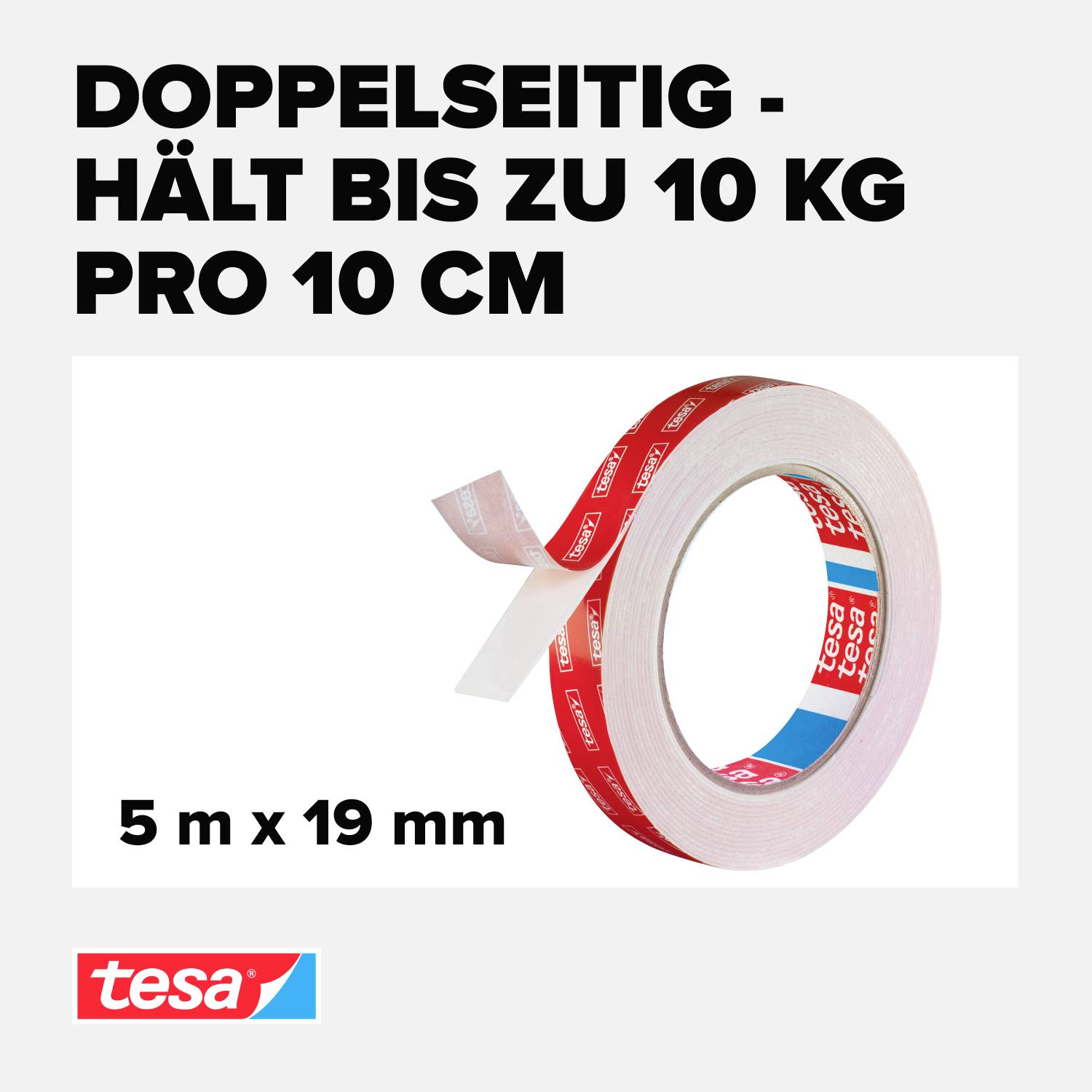 'tesa' doppelseitiges Klebeband, hält bis zu 10 kg pro 10 cm. Die Rolle hat eine Länge von 5 m und eine Breite von 19 mm.