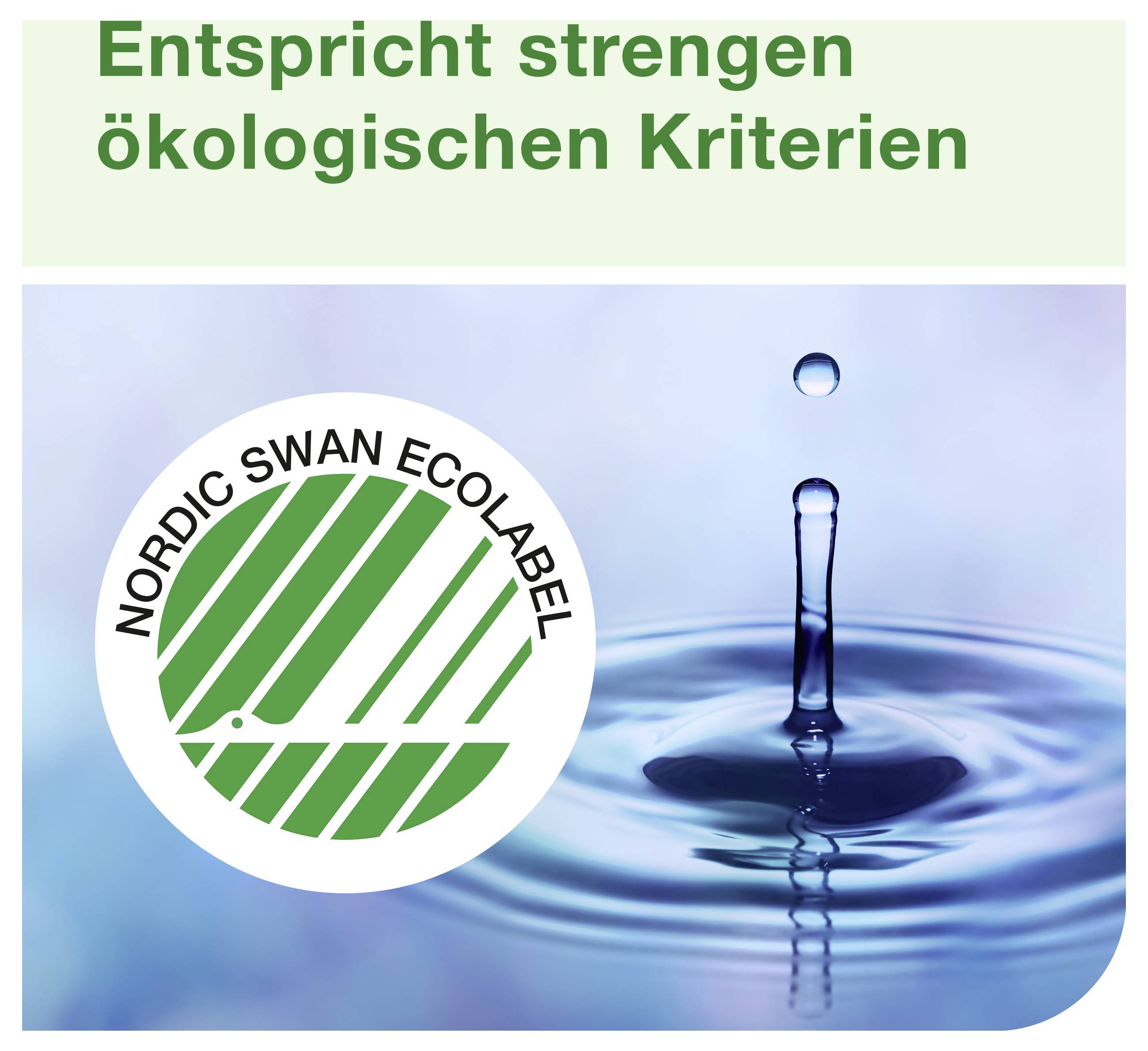 Grafik mit Nordischem Schwan-Umweltzeichen und Wassertropfen; Text: 'Entspricht strengen ökologischen Kriterien'.