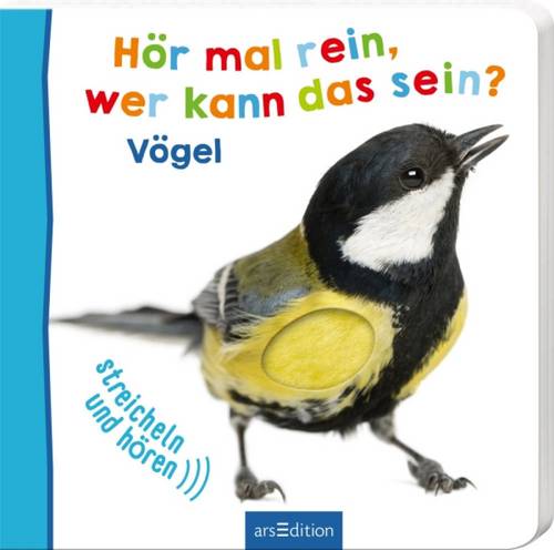 ARS Edition Hör mal rein, wer kann das sein? Vögel ISBN-Nr.=978-3-8458-2430-7 Seitenanzahl: 12 Sei
