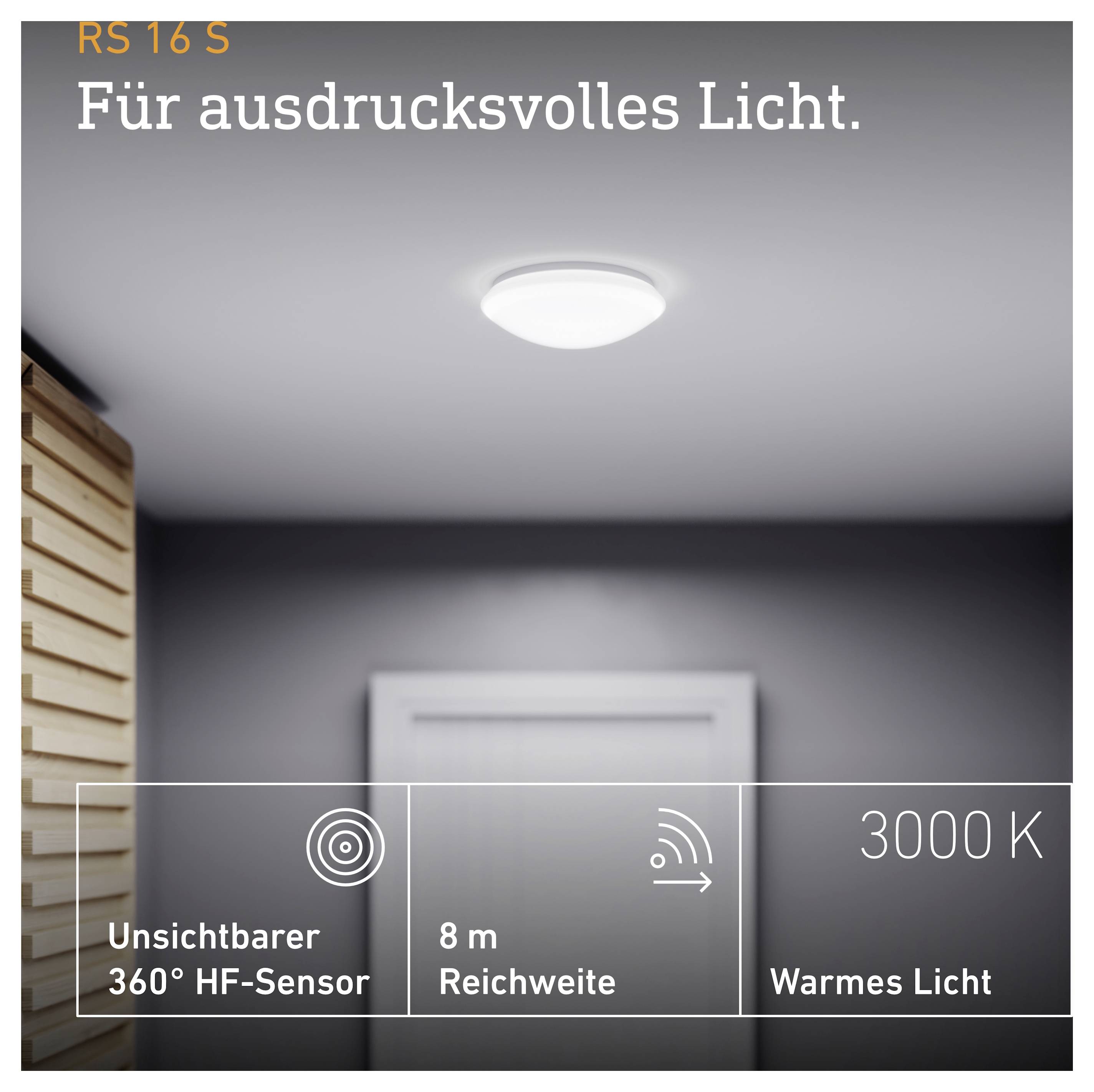 Werbeabbildung einer Deckenleuchte im Flur mit Text: 'Für ausdrucksvolles Licht.', 3000 K, unsichtbarer 360° HF-Sensor, 8 m Reichweite.