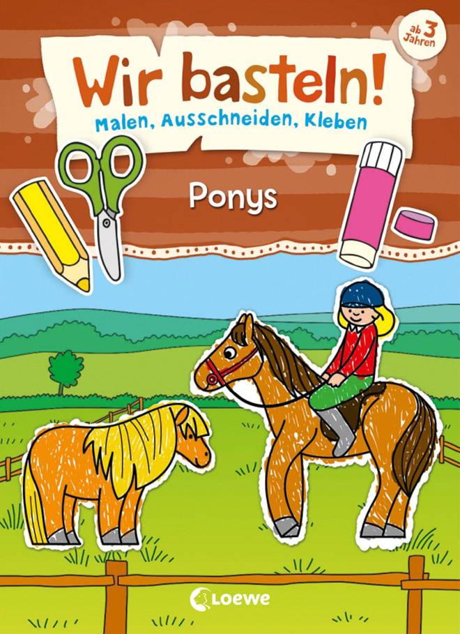 Loewe Verlag Wir basteln! - Malen, Ausschneiden, Kleben - Ponys 74320312 1St.