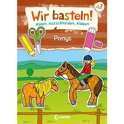 Loewe Verlag Wir basteln! - Malen, Ausschneiden, Kleben - Ponys 74320312 1St. Loewe Verlag Wir basteln! - Malen, Ausschneiden, Kleben - Ponys 74320312 1St.