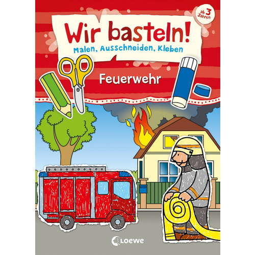 Loewe Verlag Wir basteln! - Malen, Ausschneiden, Kleben - Feuerwehr 74320313 1St.