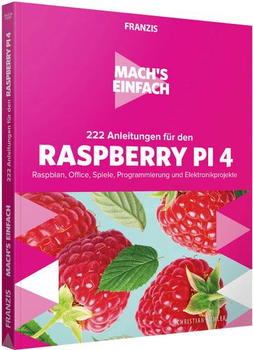 222 Anleitungen für den Raspberry Pi 4 - Mach’s einfach 978-3-645-60683-7
