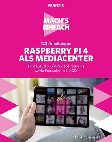 123 Anleitungen Raspberry Pi 4 als Mediacenter - Mach's einfach 978-3-645-60674-5