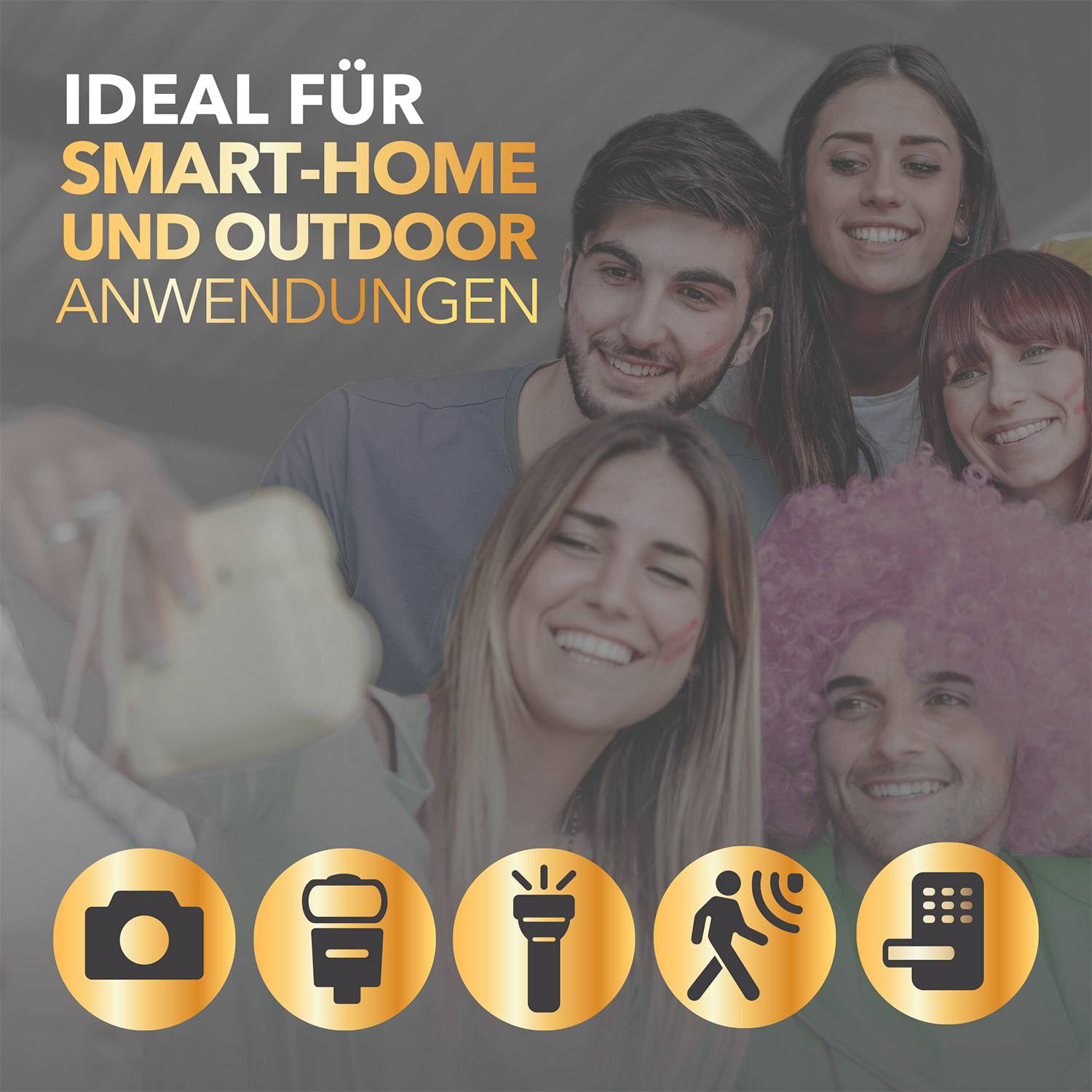 Gruppe junger Menschen lächelnd. Schriftzug: 'Ideal für Smart-Home und Outdoor Anwendungen'. Symbole für verschiedene Technologien.