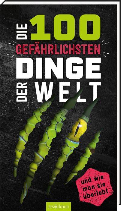 Die 100 gefährlichsten Dinge der Welt ISBN-Nr.=978-3-8458-5127-3 Seitenanzahl: 112 Seiten ARS Edition