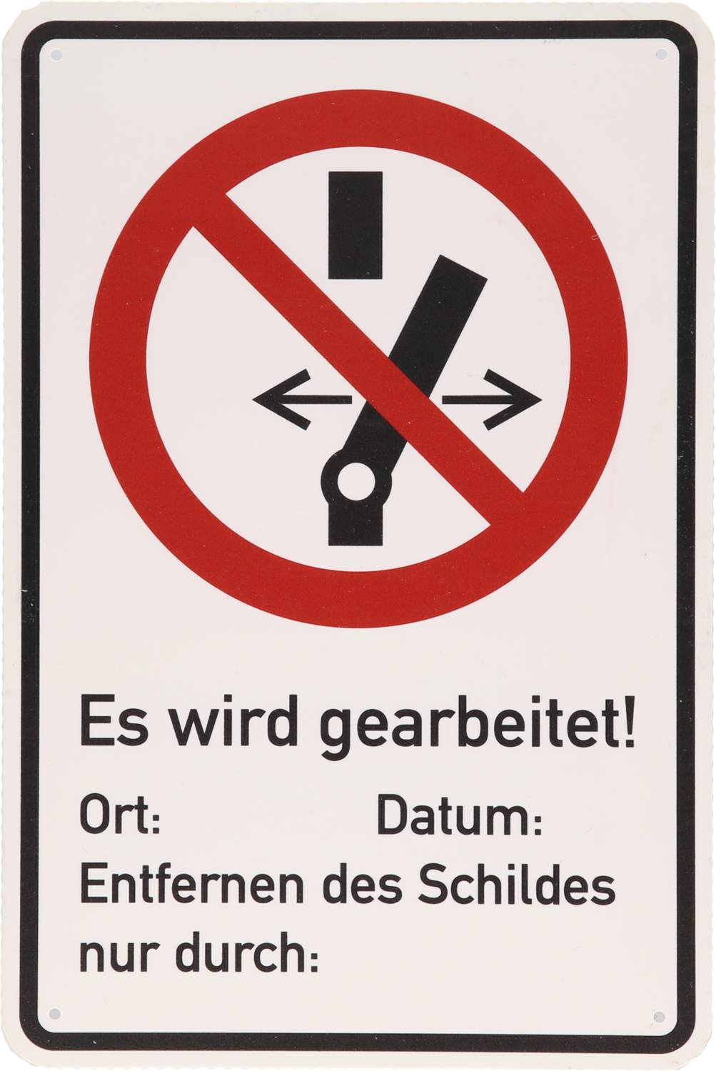 'Es wird gearbeitet!' Schild mit durchgestrichenem Schraubenschlüssel, Ort und Datum Felder, Entfernen nur durch autorisierte Personen.