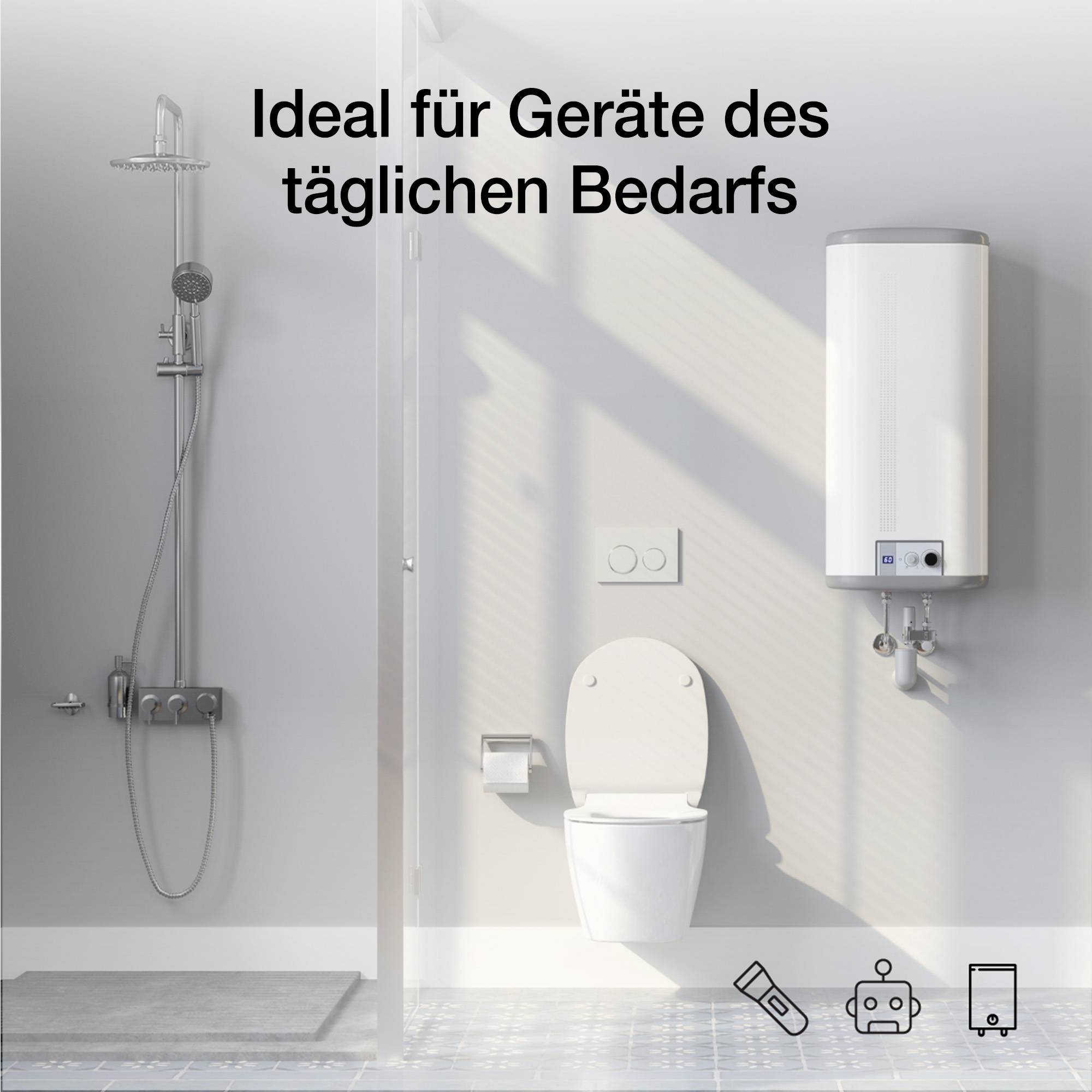 Badezimmer mit Dusche, Toilette und Wassererhitzer an der Wand. Text: Ideal für Geräte des täglichen Bedarfs.