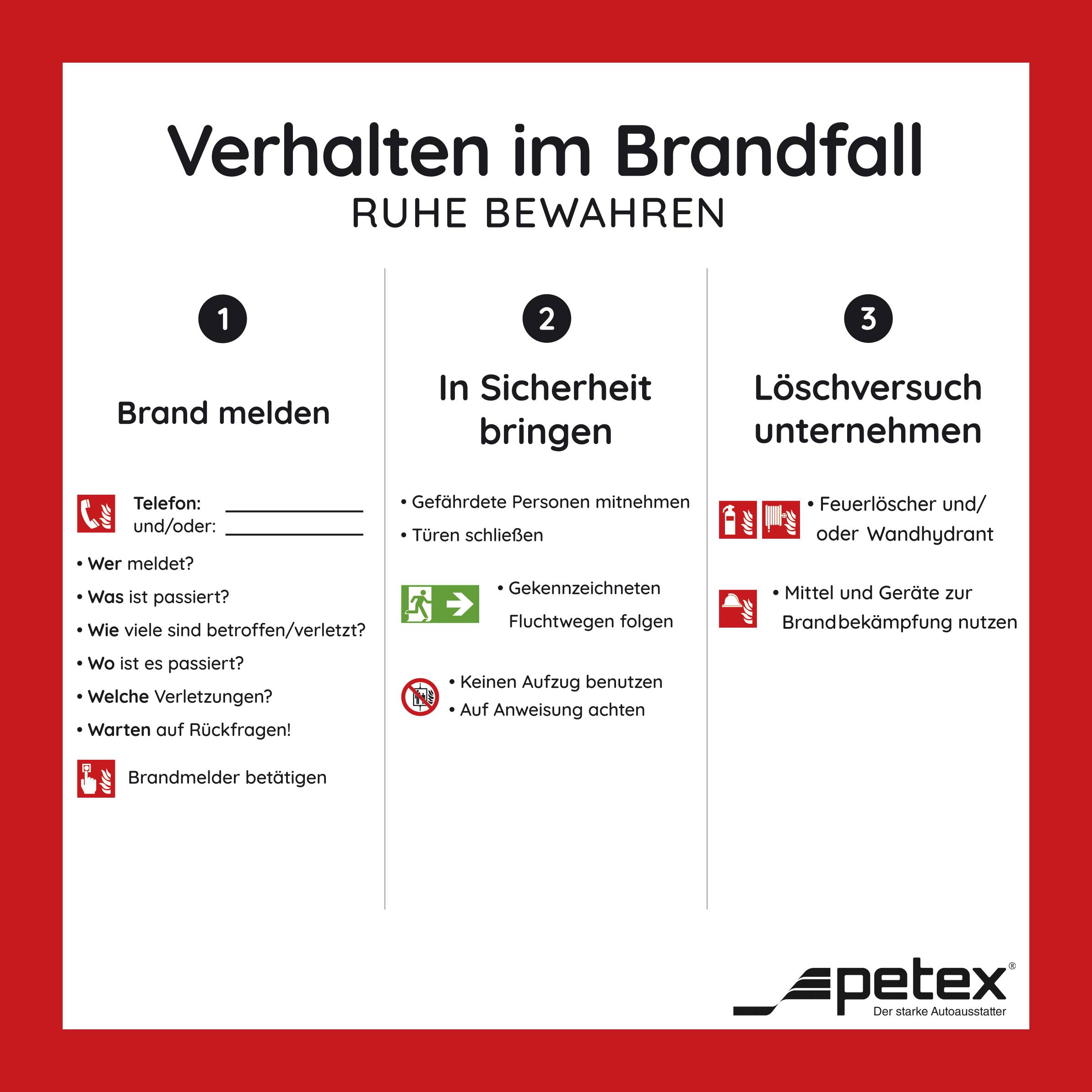 Verhalten im Brandfall: Ruhe bewahren. 1. Brand melden. 2. In Sicherheit bringen. 3. Löschversuch unternehmen. Detailierte Anweisungen folgen.