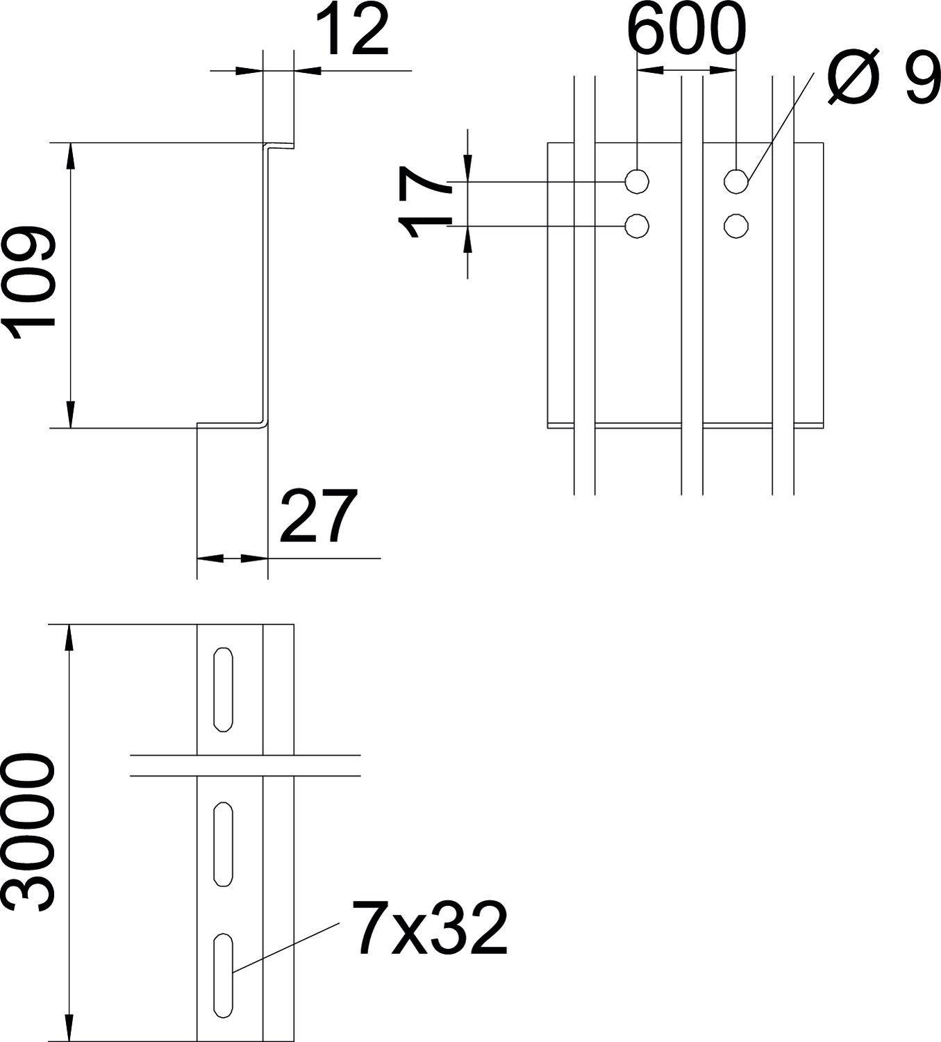 Technische Zeichnung eines Metallprofils mit Maßen: Höhe 109, Breite 12, Tiefe 27. Ein weiteres Teil ist 3000 hoch und 600 breit mit Bohrungen Ø 9 und 7x32.