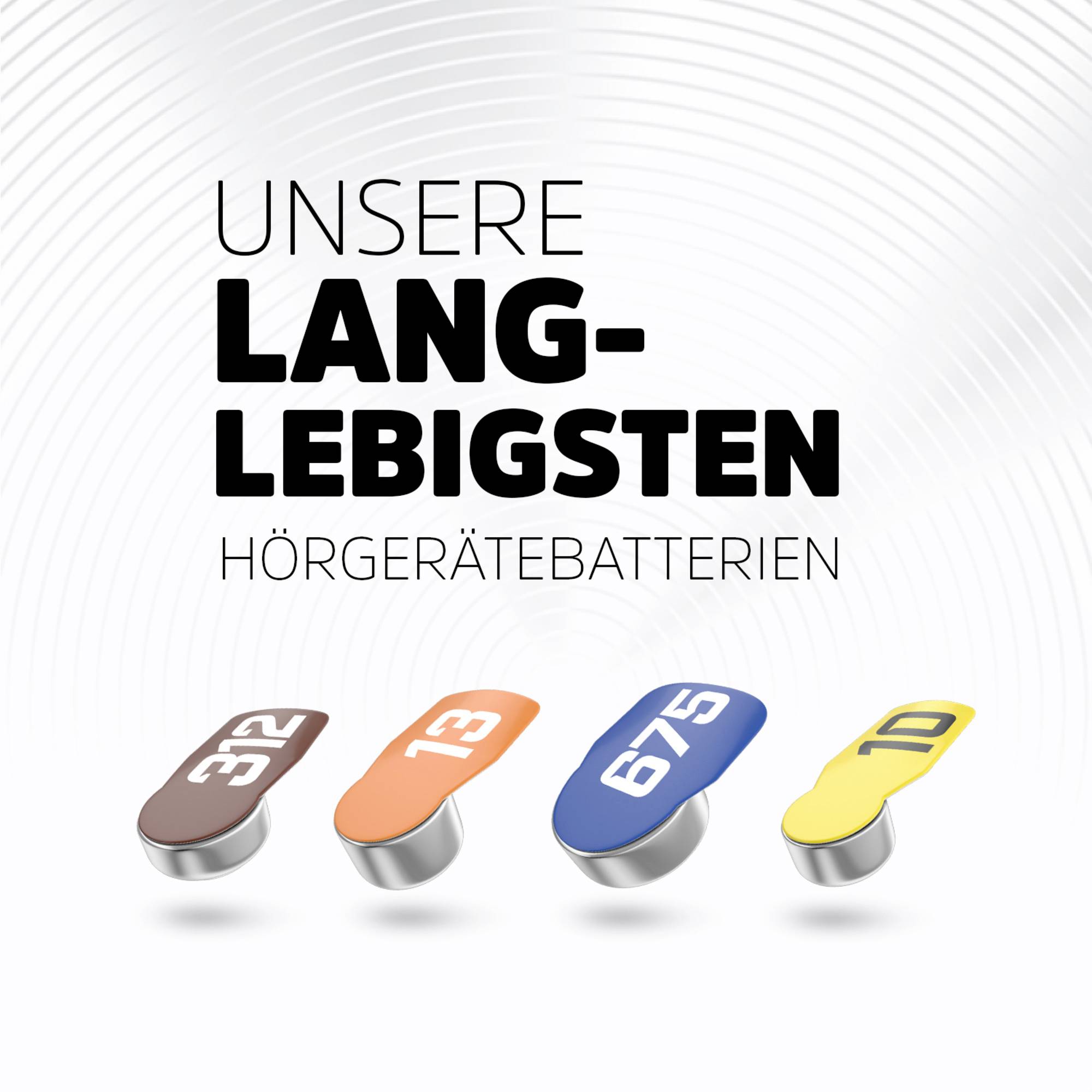 Vier Hörgerätebatterien in den Größen 312, 13, 675, und 10, mit der Beschriftung: Unsere langlebigsten Hörgerätebatterien.