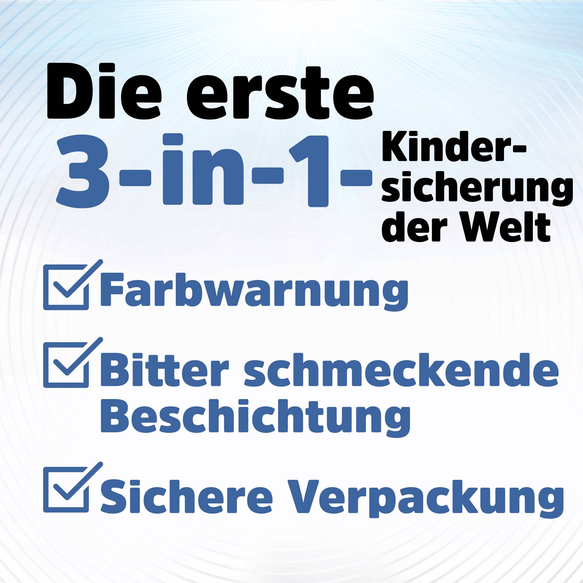 Die erste 3-in-1-Kindersicherung der Welt: Farbwarnung, Bitter schmeckende Beschichtung, Sichere Verpackung.
