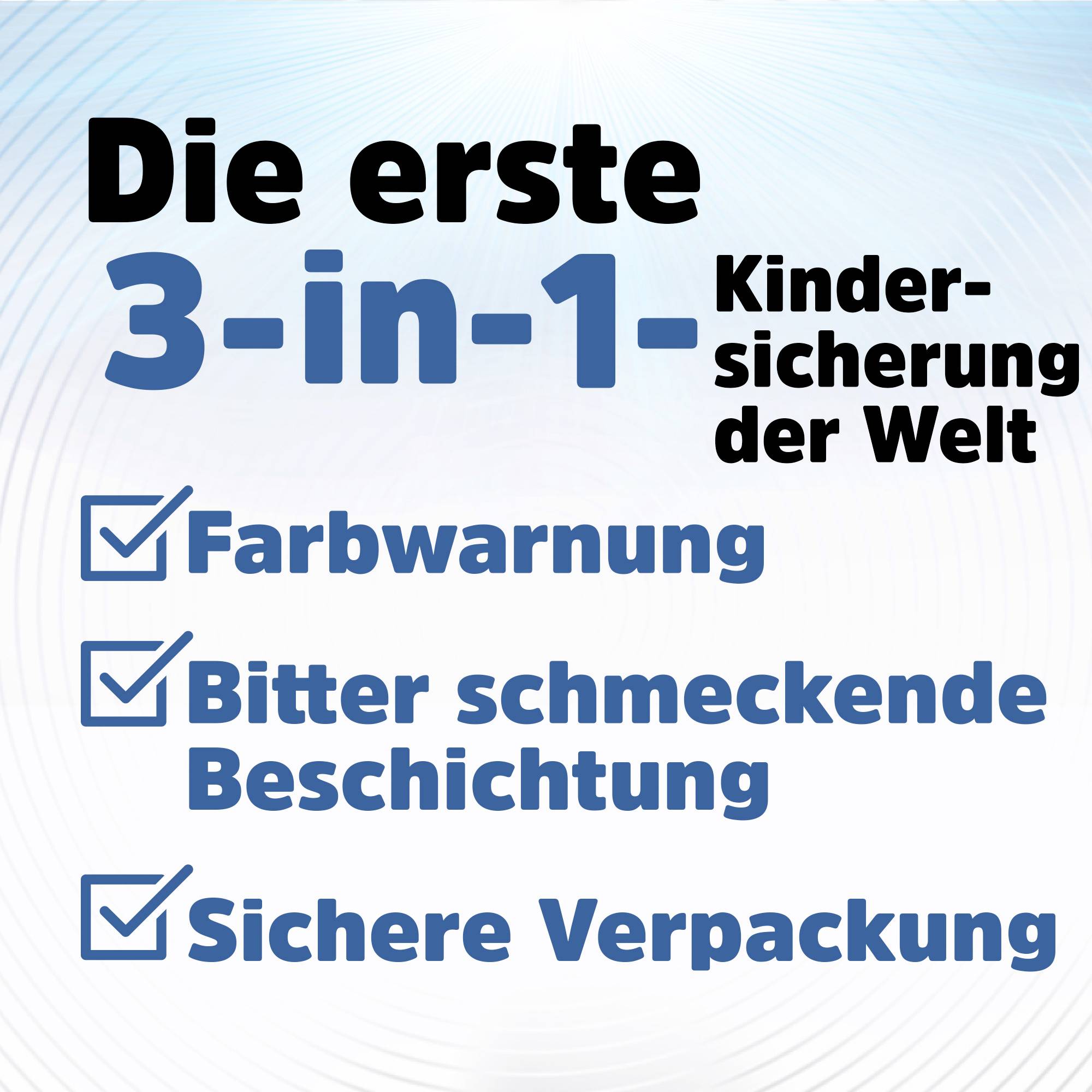 Die erste 3-in-1-Kindersicherung der Welt: Farbwarnung, bitter schmeckende Beschichtung, sichere Verpackung.