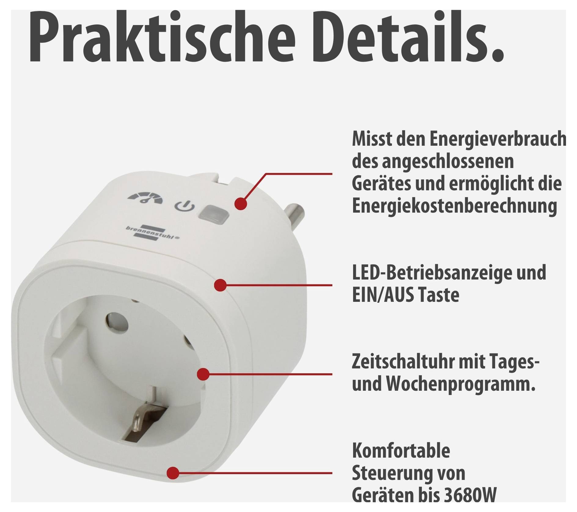 Steckdosen-Zwischenstecker mit Funktionen: misst Energieverbrauch, LED-Anzeige und Ein/Aus-Taste, Zeitschaltuhr; steuert Geräte bis 3680 W.