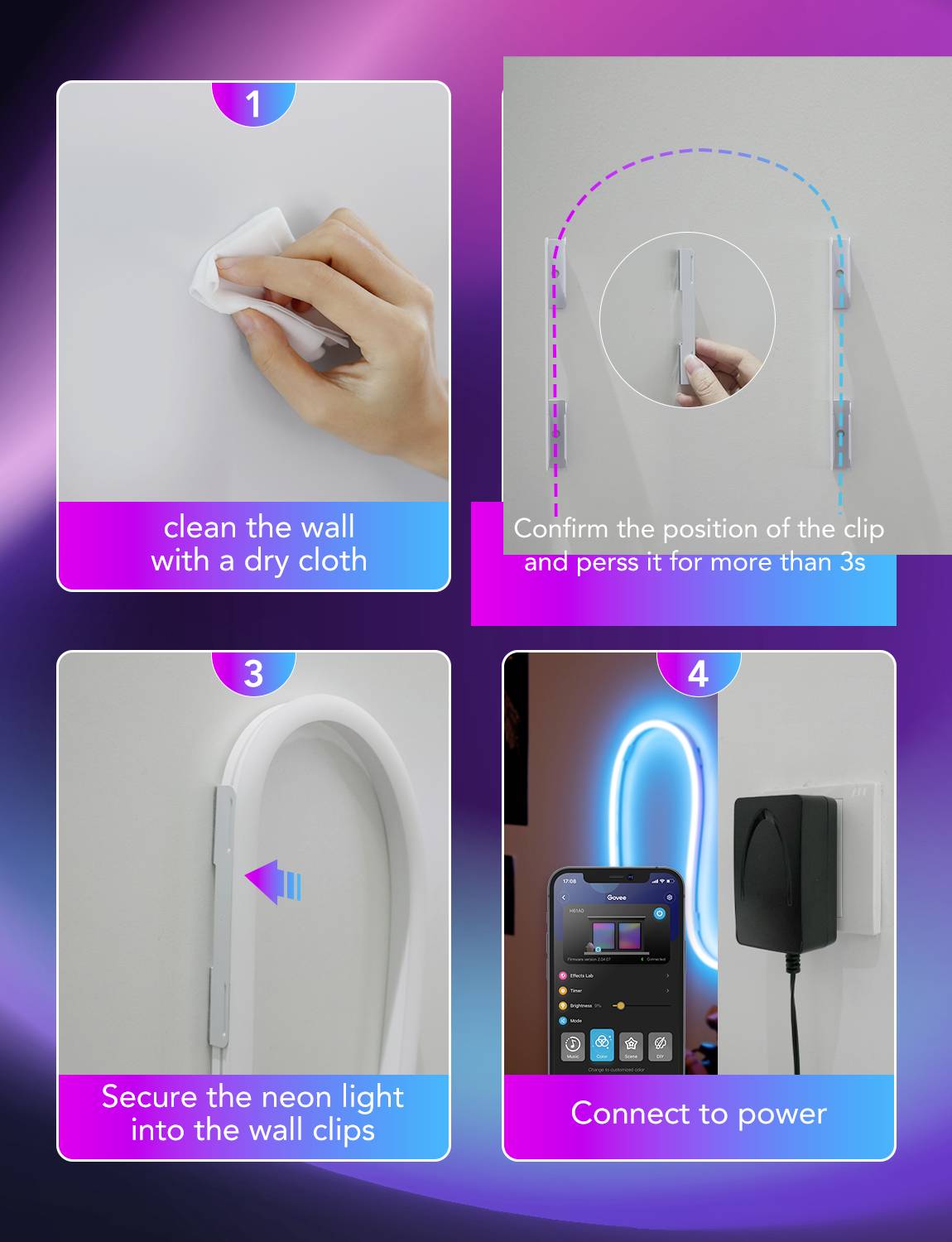 Anleitung zur Montage von Neonlichtern: 1. Wand mit trockenem Tuch reinigen. 2. Clip positionieren und für 3 Sekunden drücken. 3. Licht in Clips sichern. 4. Licht mit Strom verbinden.