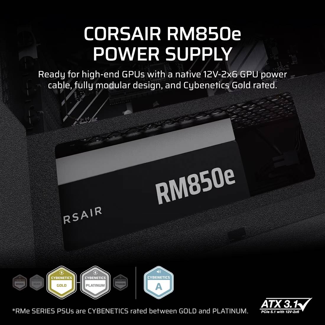Corsair RM850e Netzteil: Optimal für High-End-GPUs, mit einer 12V-2x6 GPU-Stromleitung, vollmodularem Design und Cybenetics-Gold-Zertifizierung.