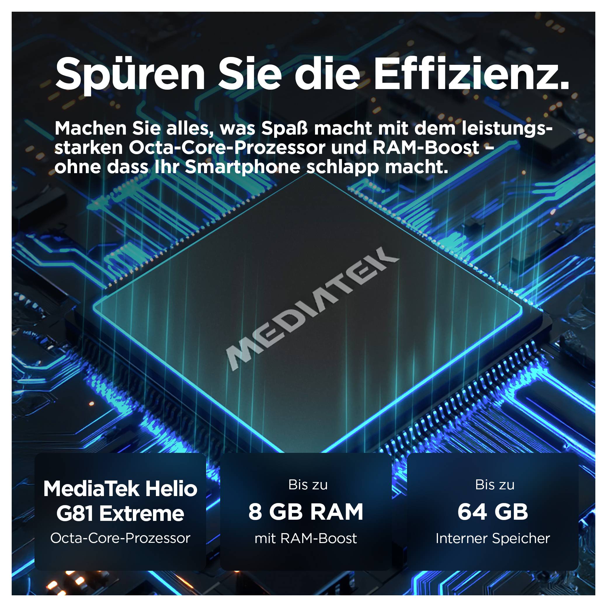 Ein MediaTek-Chip auf einer Platine. Text: Spüren Sie die Effizienz. Octa-Core-Prozessor, 8 GB RAM, 64 GB Speicher.