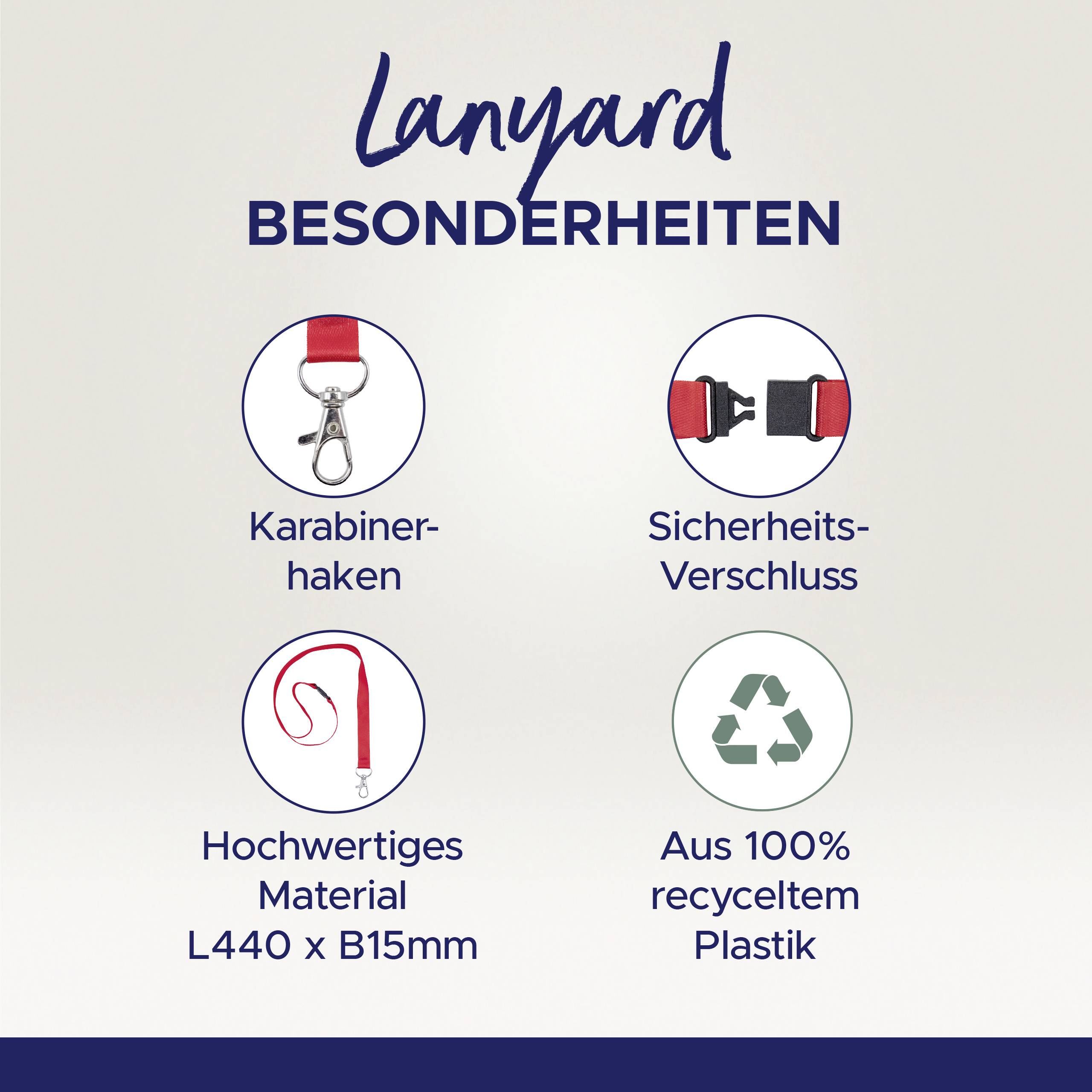 Lanyard Besonderheiten: Karabinerhaken, Sicherheitsverschluss, Hochwertiges Material L440 x B15mm, aus 100% recyceltem Plastik.