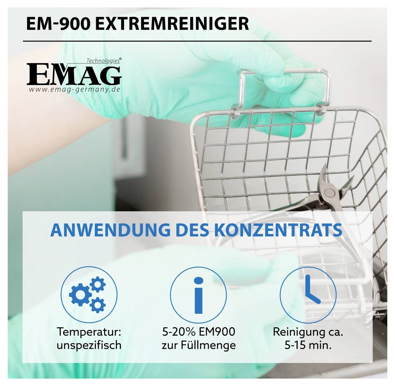 Werbegrafik für 'EM-900 Extremreiniger' von EMAG: Handschuhhand hält einen Metallkorb; Anwendung des Konzentrats mit unspezifischer Temperatur, 5–20% Füllmenge, Reinigungszeit 5–15 Min.
