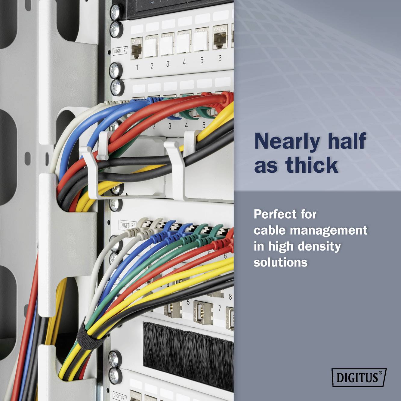 Kabelmanagementsystem mit farblich sortierten Kabeln in einem technischen Schrank. Text: 'Nearly half as thick. Perfect for cable management in high density solutions'.