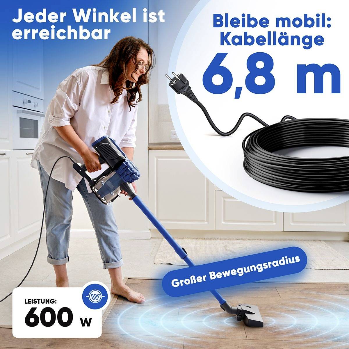 Frau mit Staubsauger erreicht alle Winkel. Text: Bleibe mobil: Kabellänge 6,8 m. Leistung: 600 W. Großer Bewegungsradius.