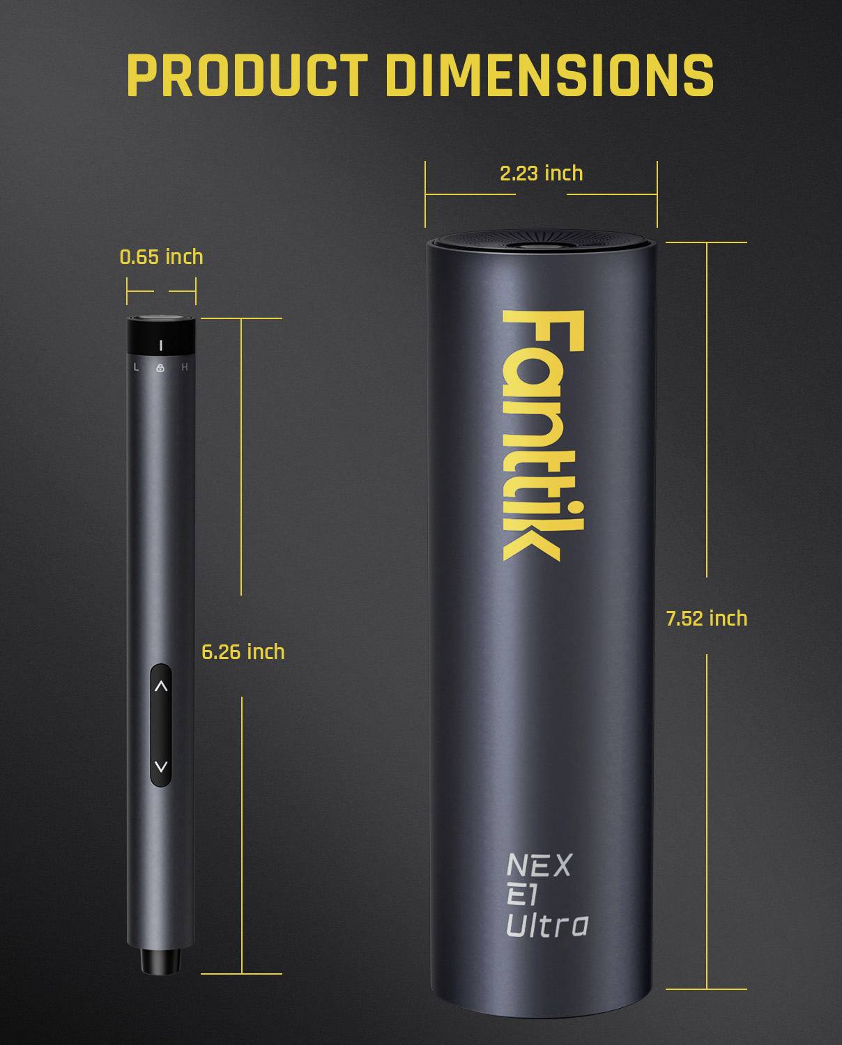 Ein schwarzes zylindrisches Produkt mit der Beschriftung 'Fanttik NEX E1 Ultra', das mit den Abmessungen von 2,23 Zoll Breite und 7,52 Zoll Höhe dargestellt wird, neben einem 6,26 Zoll langen stiftförmigen Objekt.