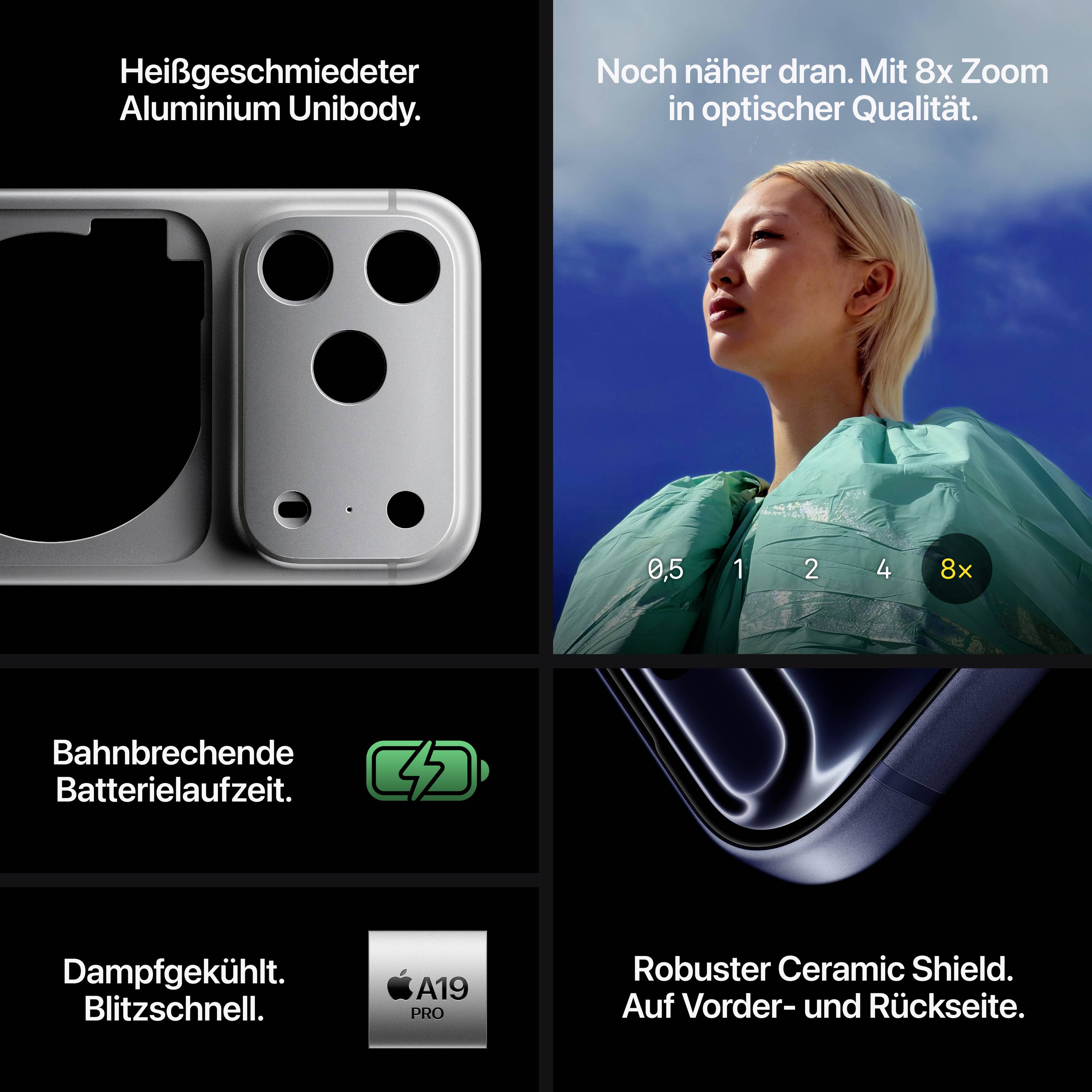 Heißgeschmiedeter Aluminium-Unibody, bahnbrechende Batterielaufzeit, 8x optischer Zoom, robuster Ceramic Shield.