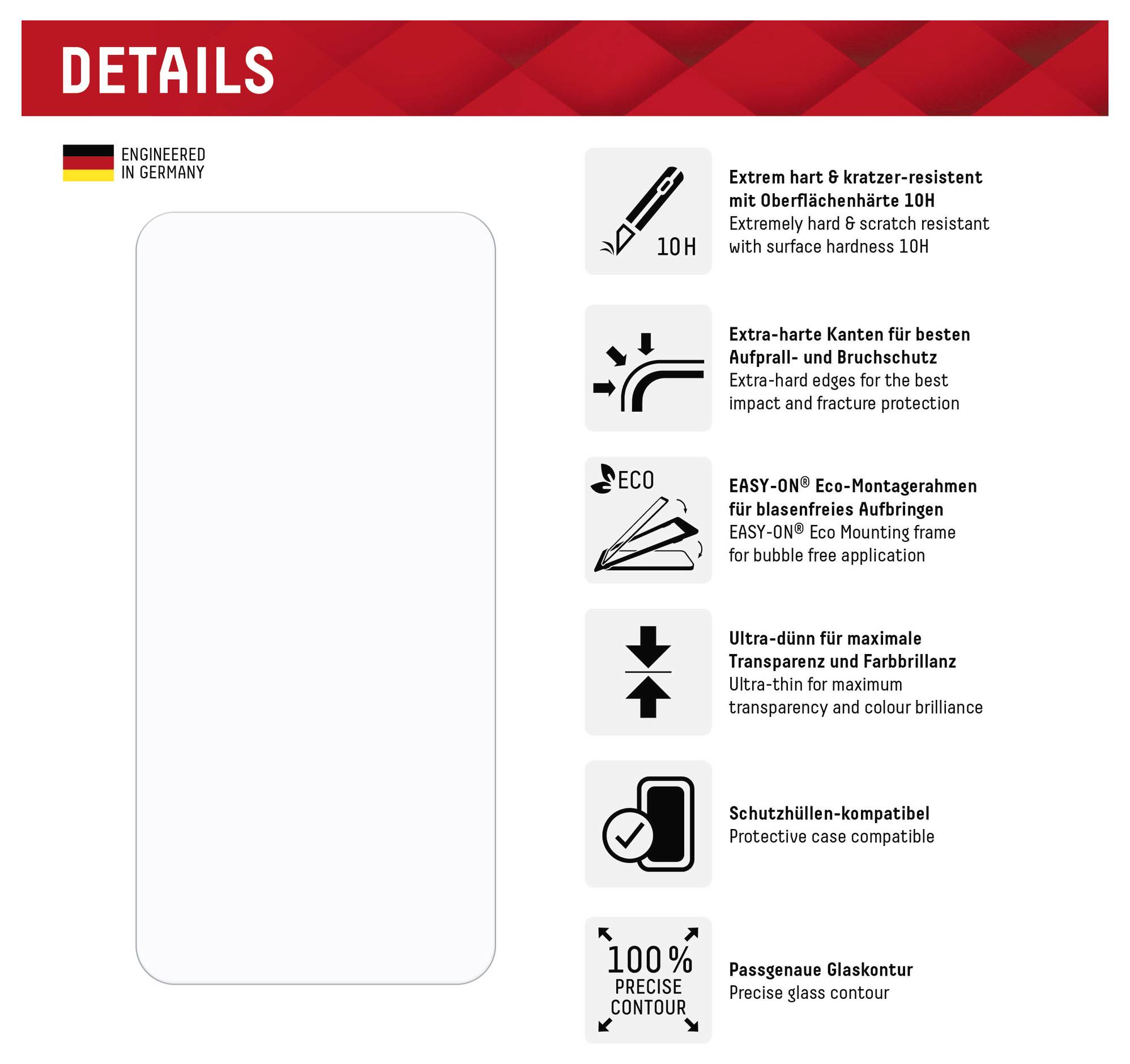 'Details': In Deutschland entwickelt. Die Funktionen umfassen Kratzerbeständigkeit, einfache Montage, Transparenz, Gehäusekompatibilität und präzise Konturpassform.