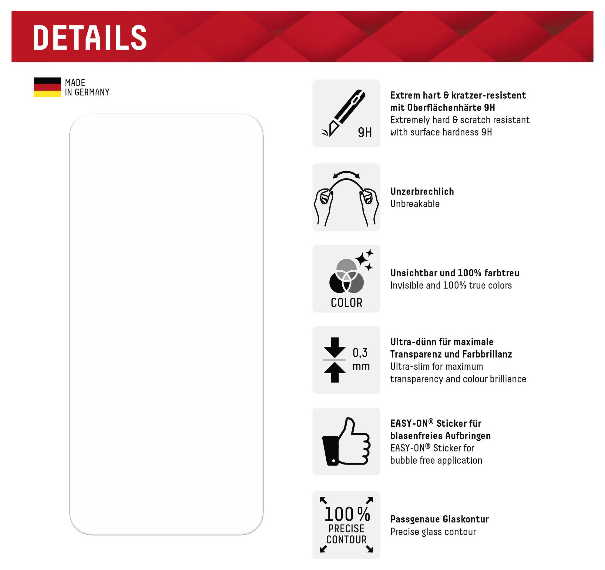 'Details' Abschnitt Highlights: 9H Oberflächenhärte, bruchsicher, unsichtbare Beschichtung, ultradünn für Klarheit, einfache Anwendung, präzise Konturierung. Hergestellt in Deutschland.