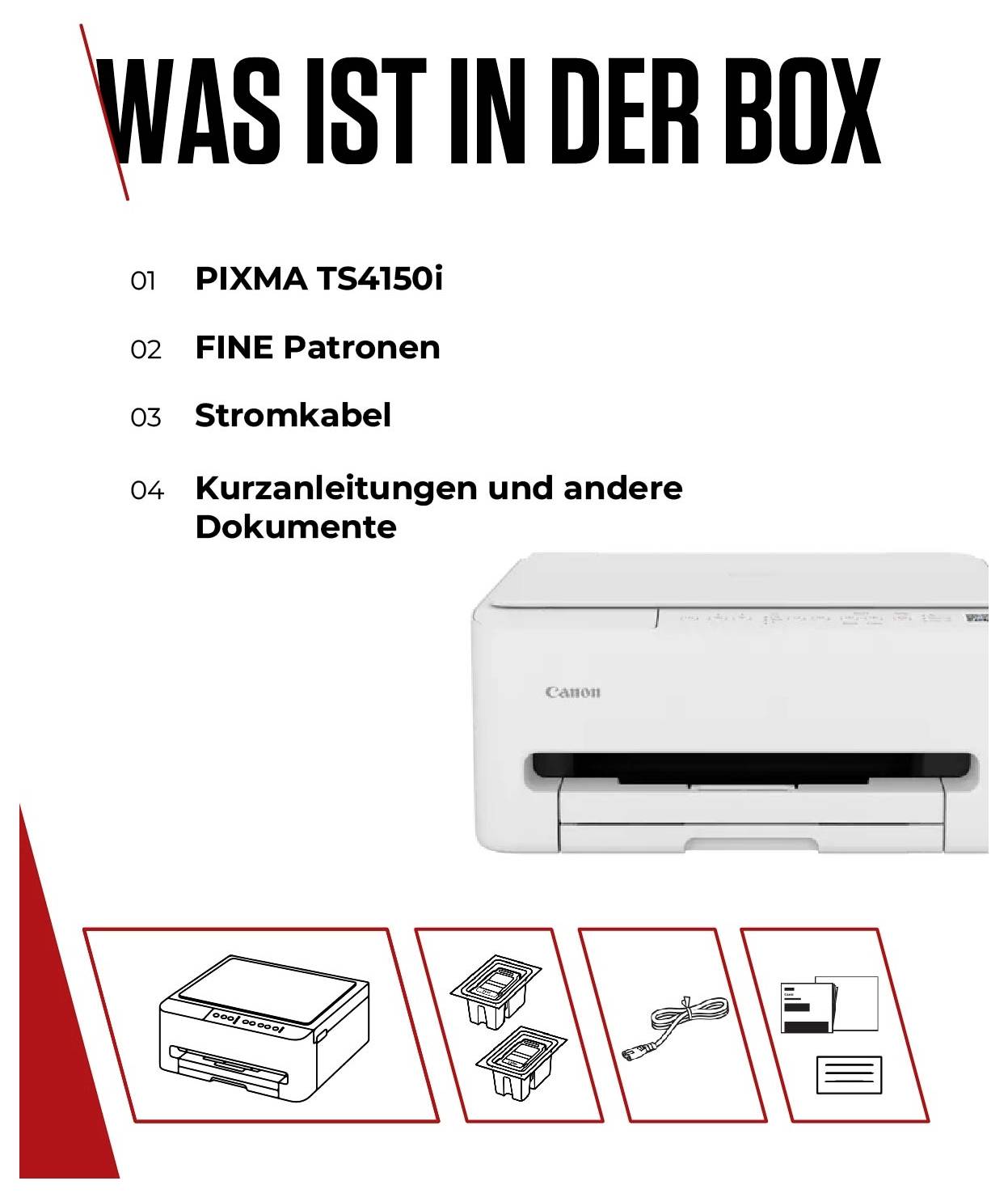 'Was ist in der Box'-Liste: Canon PIXMA TS4150i Drucker, FINE Patronen, Stromkabel, Kurzanleitungen und Dokumente. Bild des Druckers rechts.