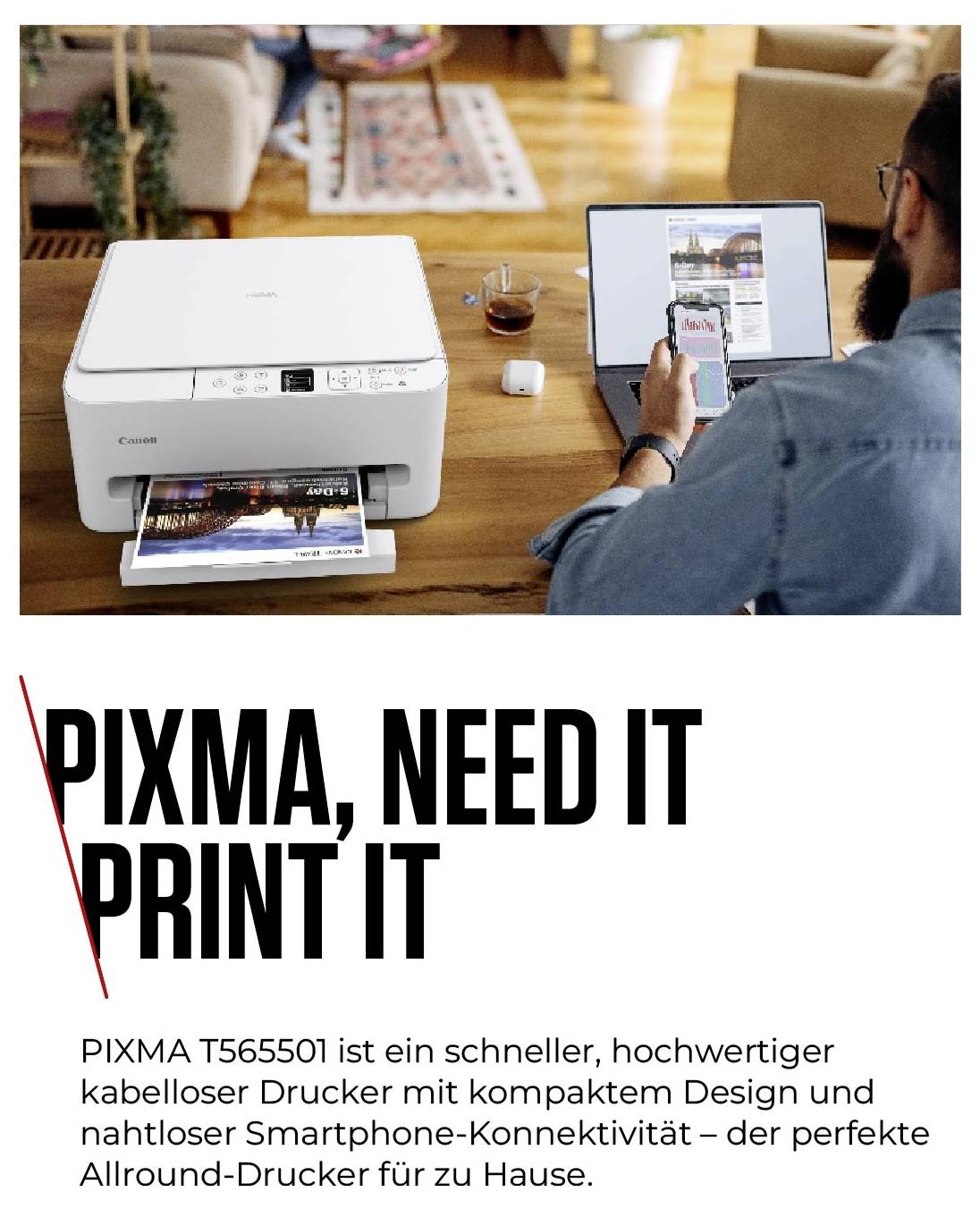 Ein Mann bedient ein Smartphone neben einem Drucker auf einem Tisch. Text: 'PIXMA, NEED IT PRINT IT'. Beschreibung eines Allround-Druckers.
