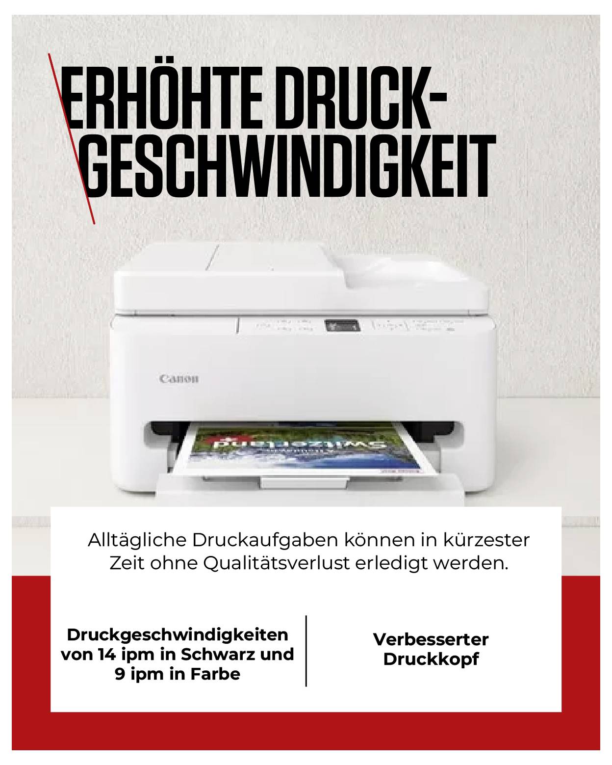 Ein weißer Drucker mit einem Fotoausdruck. Text: 'Erhöhte Druckgeschwindigkeit', 'Alltägliche Druckaufgaben in kürzester Zeit'. Druckgeschwindigkeit: 14 ipm schwarz, 9 ipm Farbe. Verbesserter Druckkopf.
