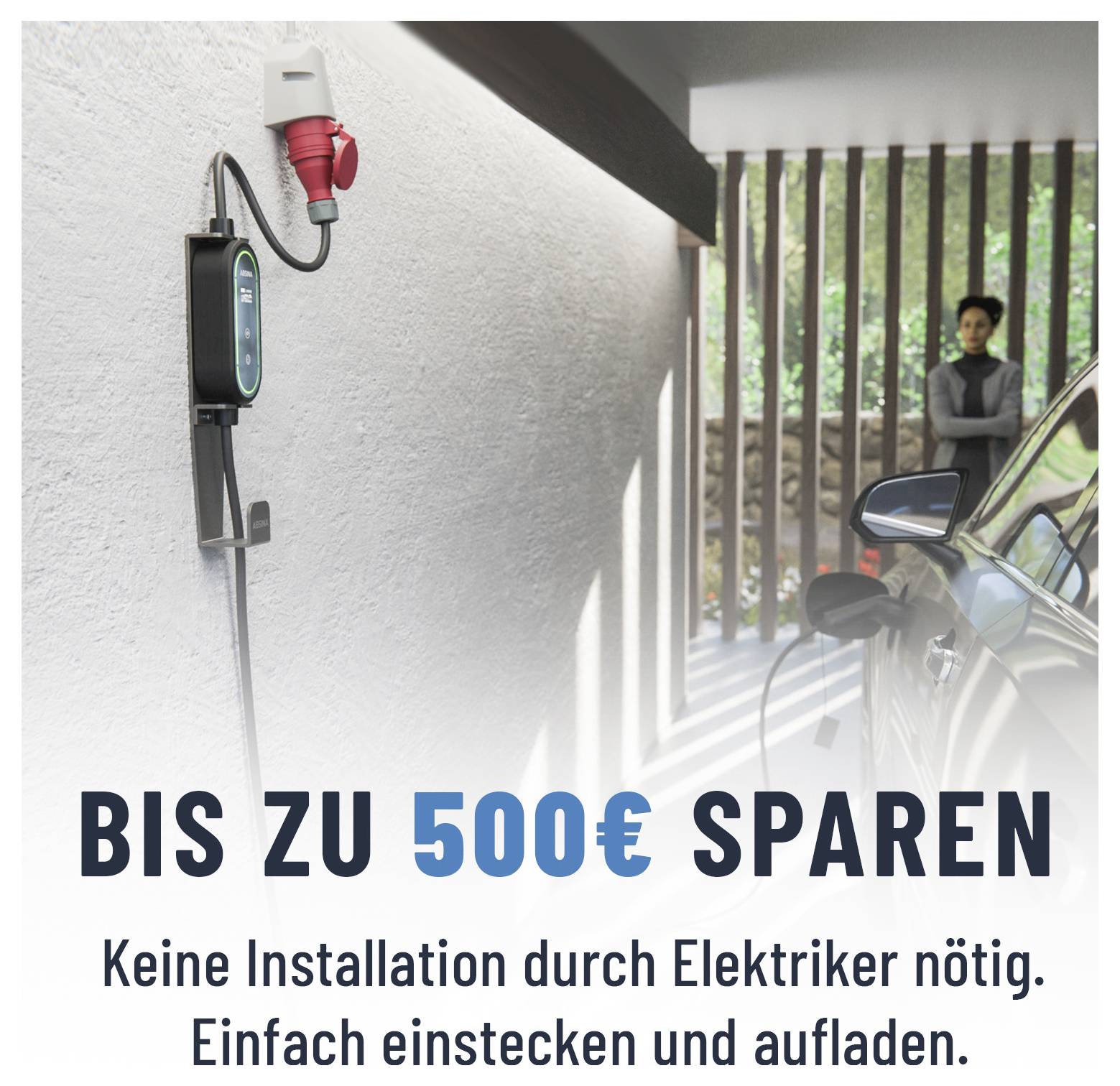 Bis zu 500EUR sparen. Keine Installation durch Elektriker nötig. Einfach einstecken und aufladen.