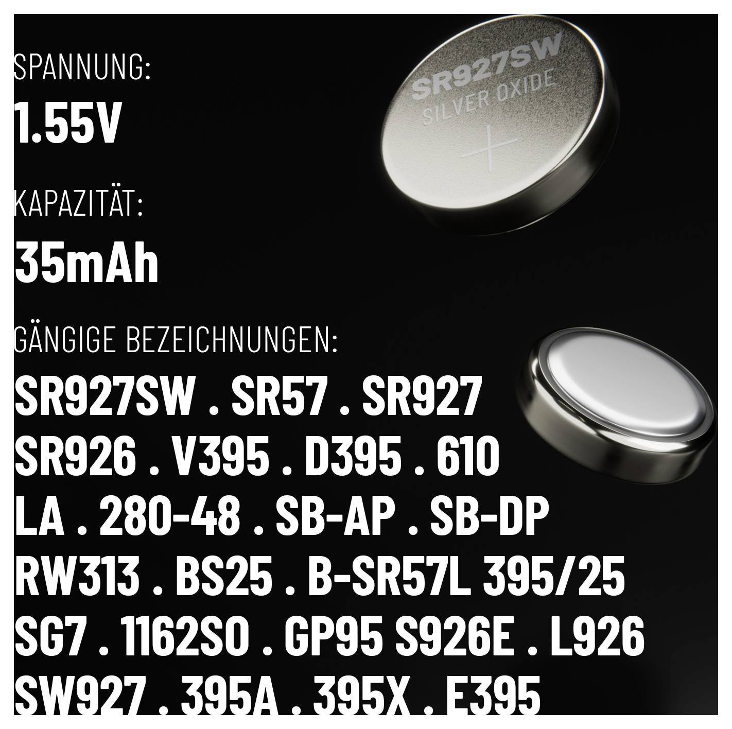 Eine Silberoxid-Knopfzellenbatterie mit der Bezeichnung 'SR927SW' mit folgenden Spezifikationen: 'Spannung: 1,55V', 'Kapazität: 35mAh', und aufgeführten äquivalenten Bezeichnungen.